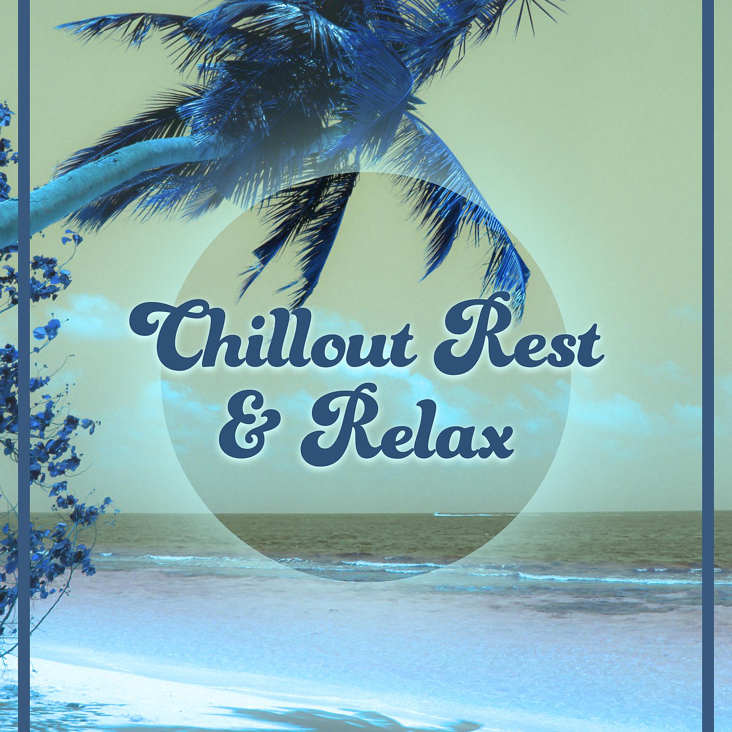 Постер альбома Chillout Rest & Relax – Best Sounds to Relax, Chillout Lounge, Sexy Vibes