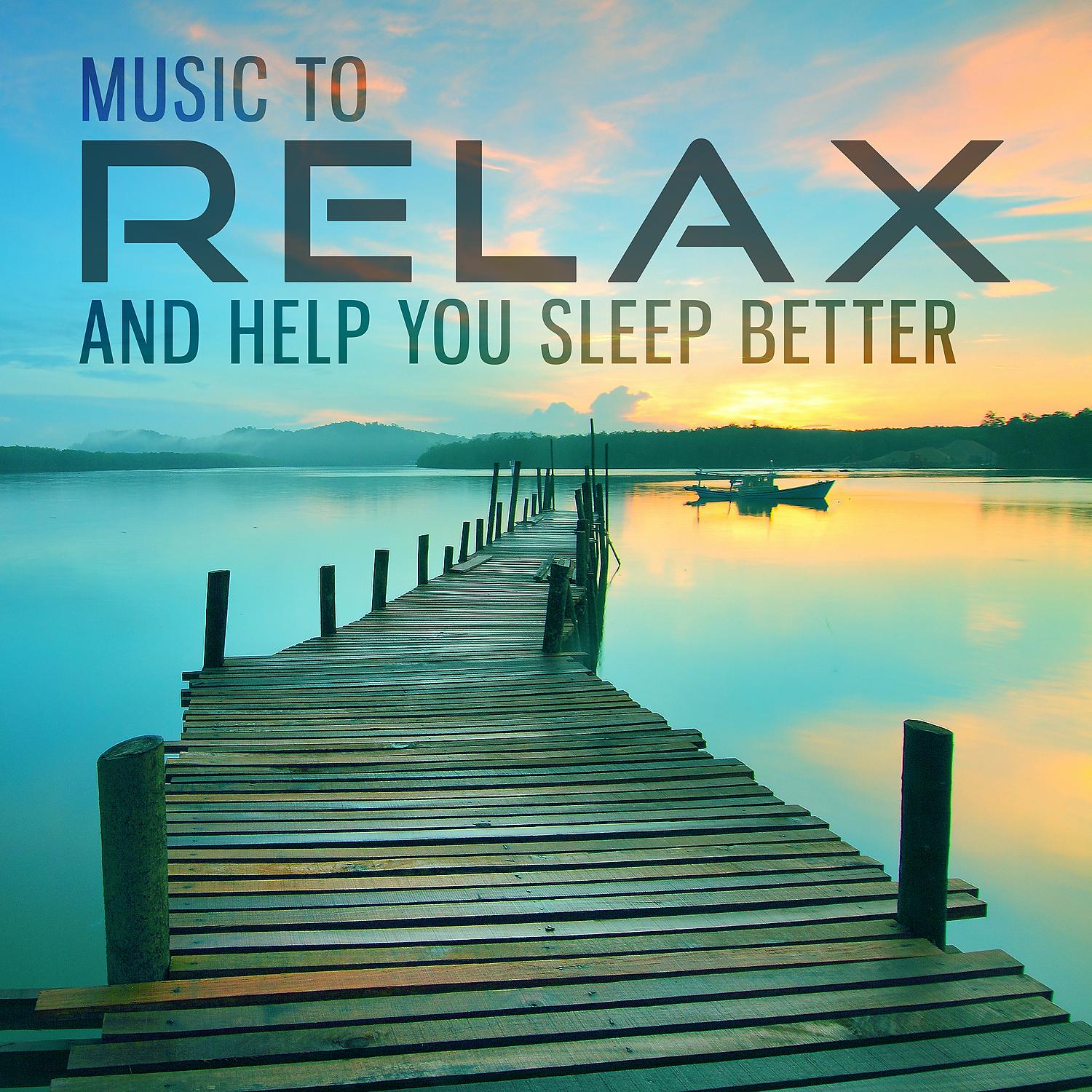 Постер альбома Music to Relax and Help You Sleep Better