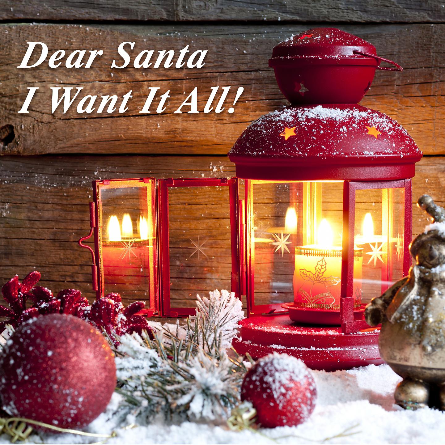 Постер альбома Dear Santa, I Want It All !