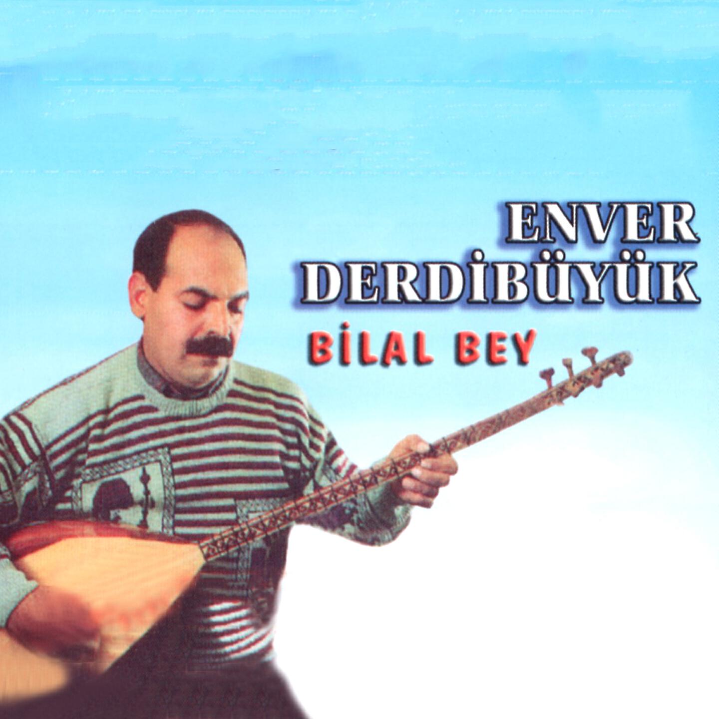Enver Derdibüyük - Bilal Bey