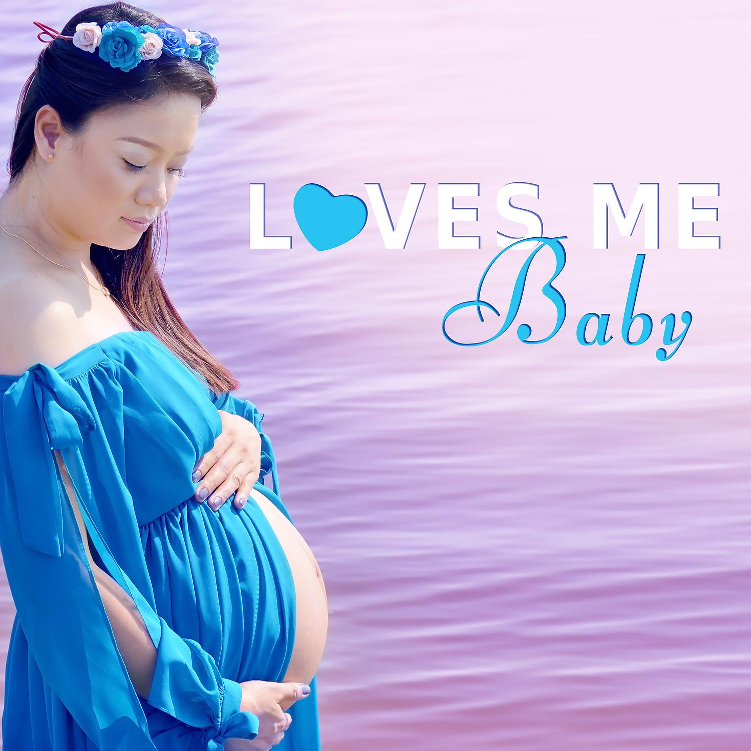 Постер альбома Loves Me Baby - Wonderful Time Pregnancy, Music for Pregnant, Child Birth, Children's Room, Fetal Development