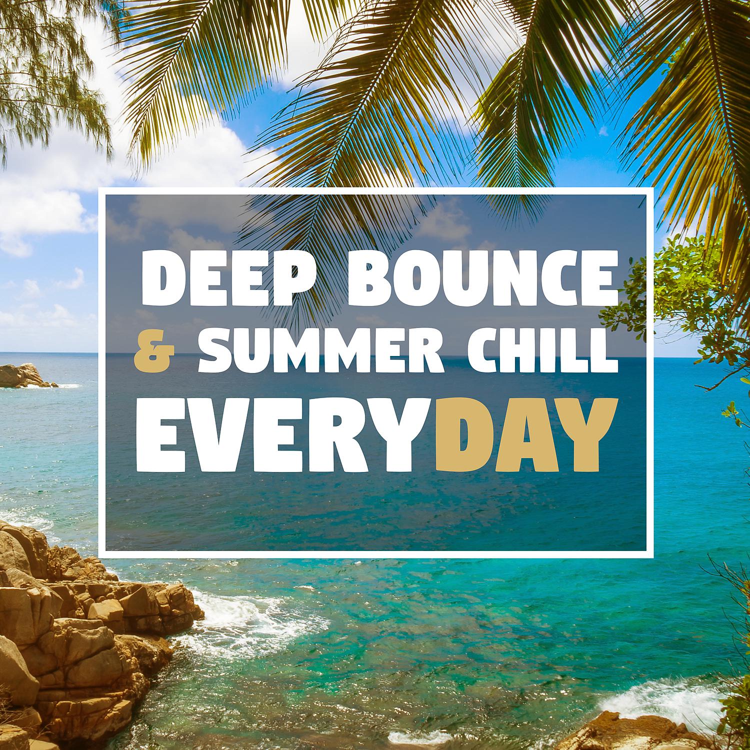 Постер альбома Deep Bounce & Summer Chill Everyday