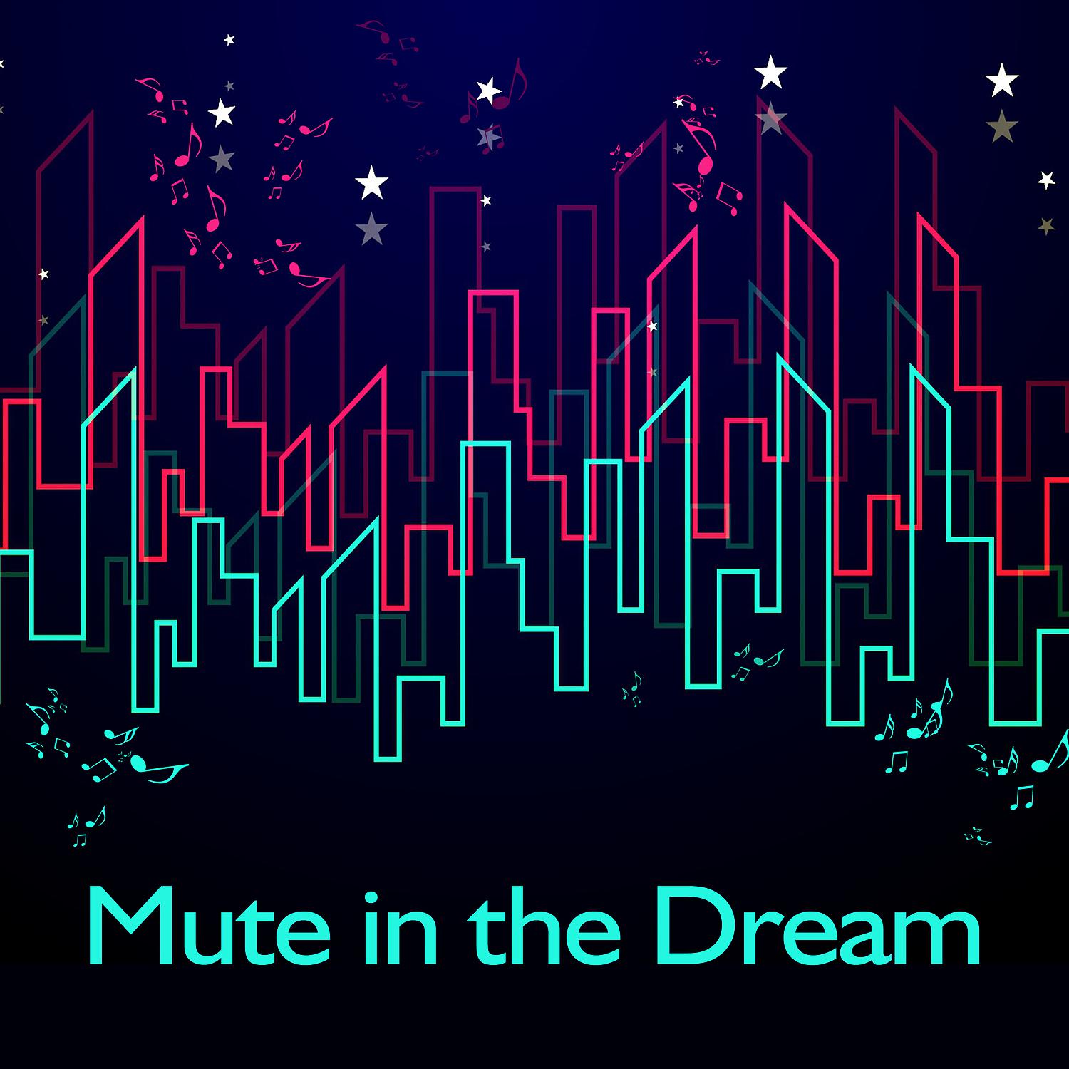 Постер альбома Mute in the Dream - Jazz Lullaby, Quiet Melodies for Sleeping, Silence in the Bedroom