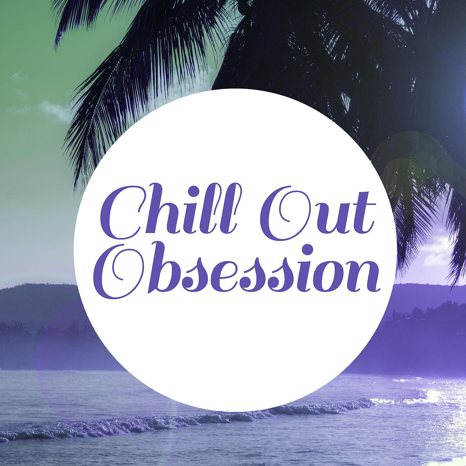 Постер альбома Chill Out Obsession