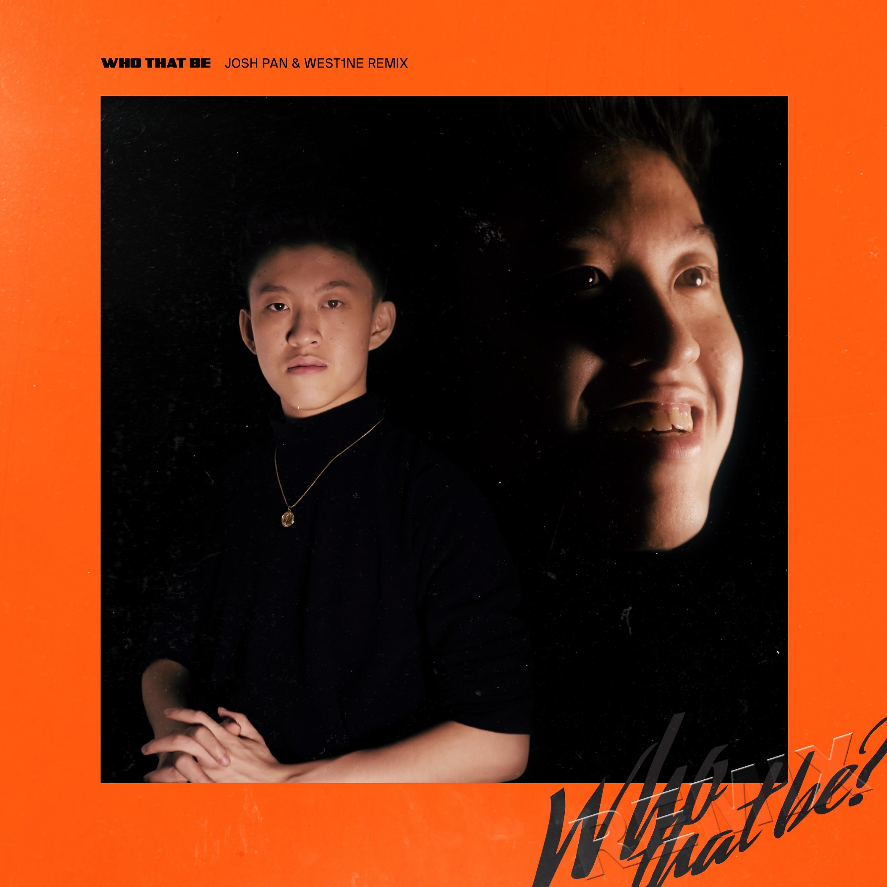 Постер альбома Who That Be (Josh Pan & West1ne Remix)