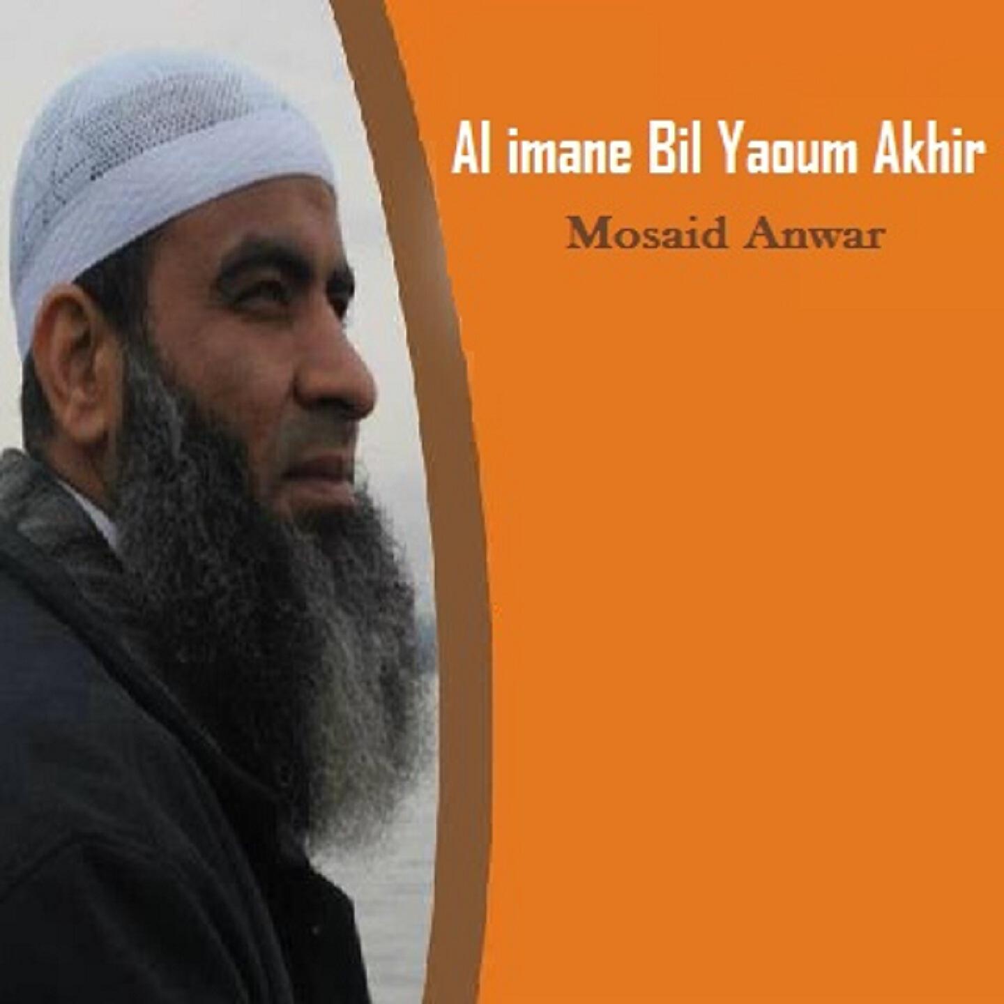 Mosaid Anwar - Al imane Bil Yaoum Akhir, Pt.6