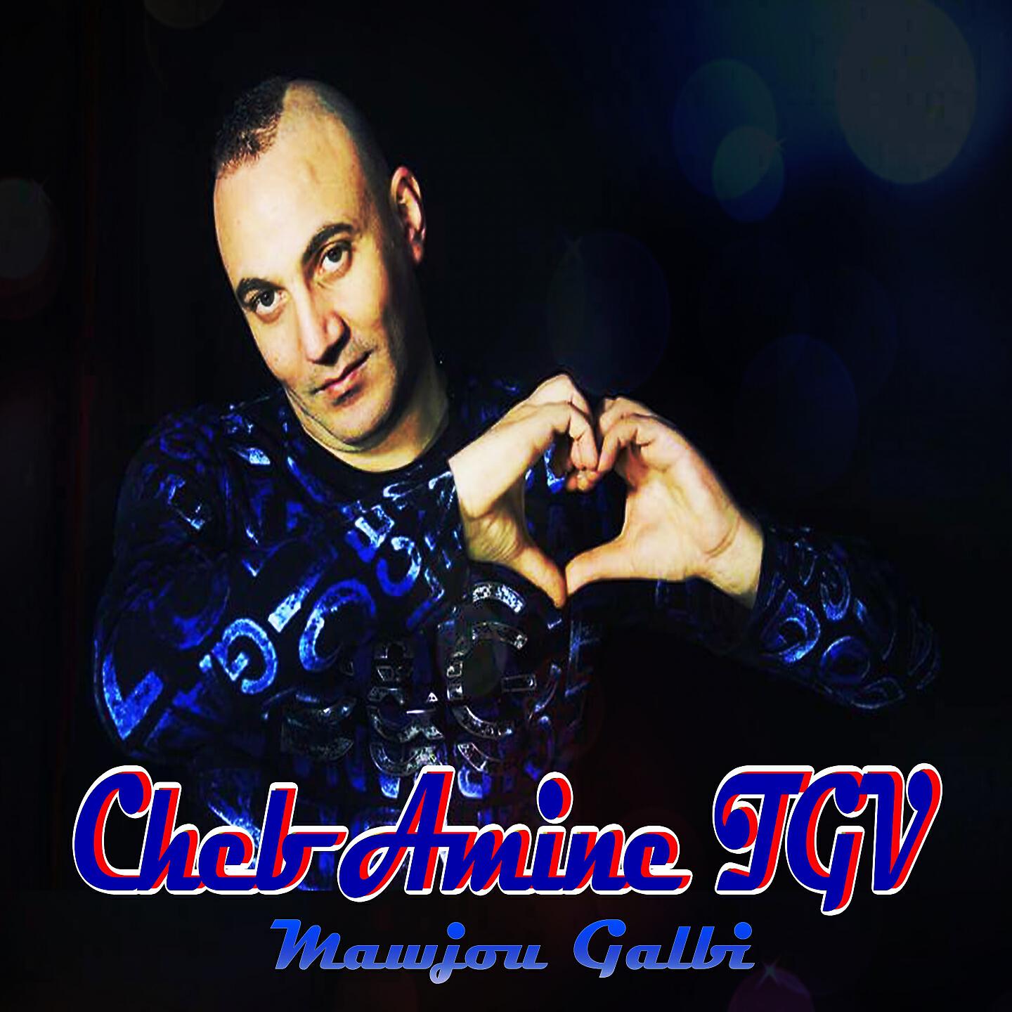 Cheb Amine TGV - Mawjou Galbi