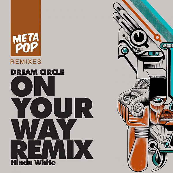 Dream Circle - On Your Way (Hindu White Remix)