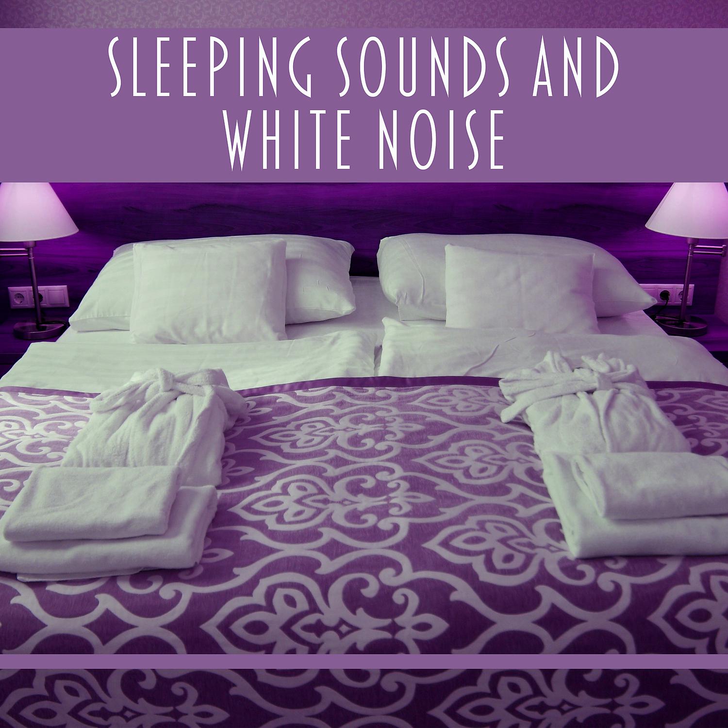 Постер альбома Sleeping Sounds and White Noise – Sleep Well, Calm Night, Peaceful Dreams, New Age Music, Bedtime Relax, Rain Mood