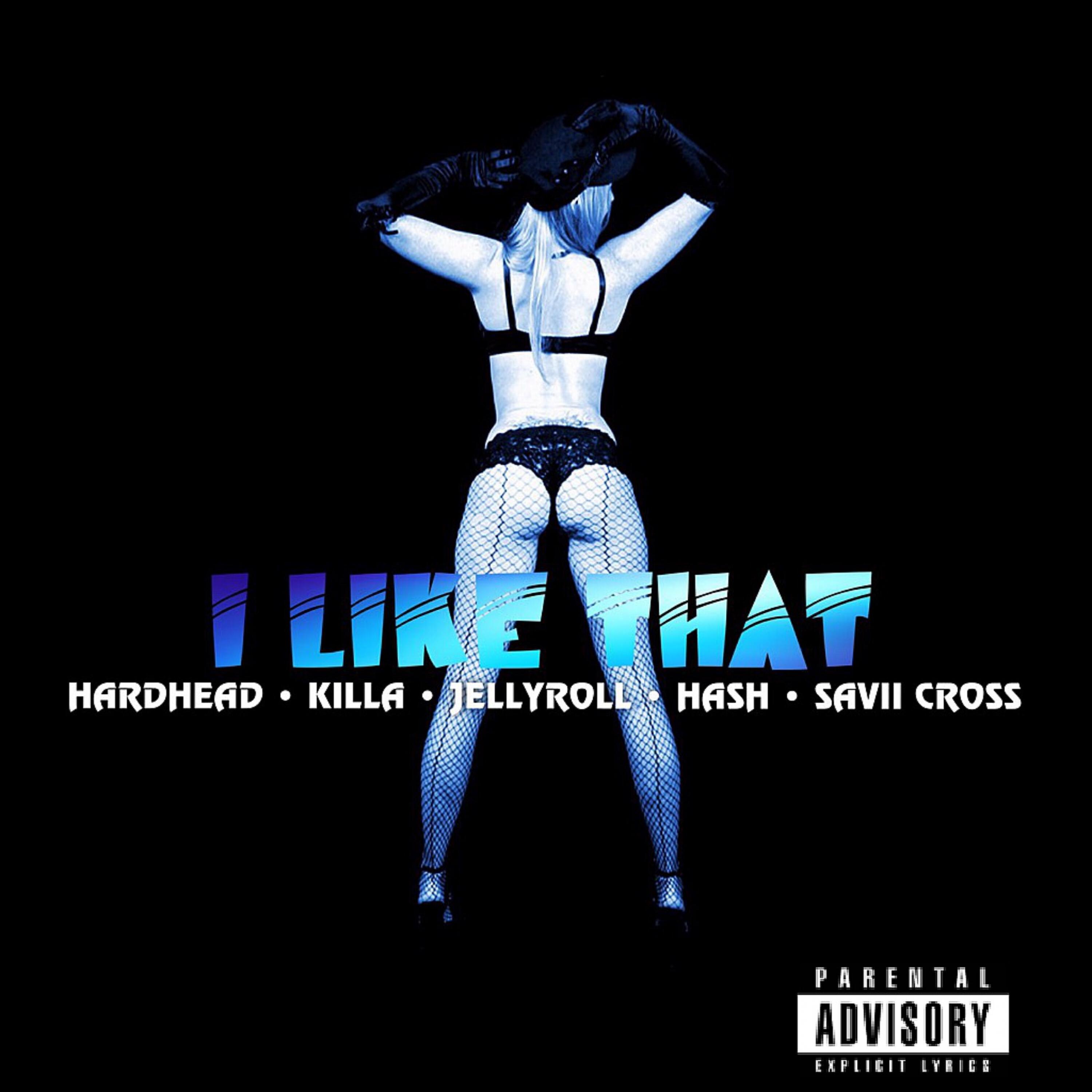 HARD HEAD - I Like That (feat. Killa, Jelly Roll, Hash & Savii Cross)