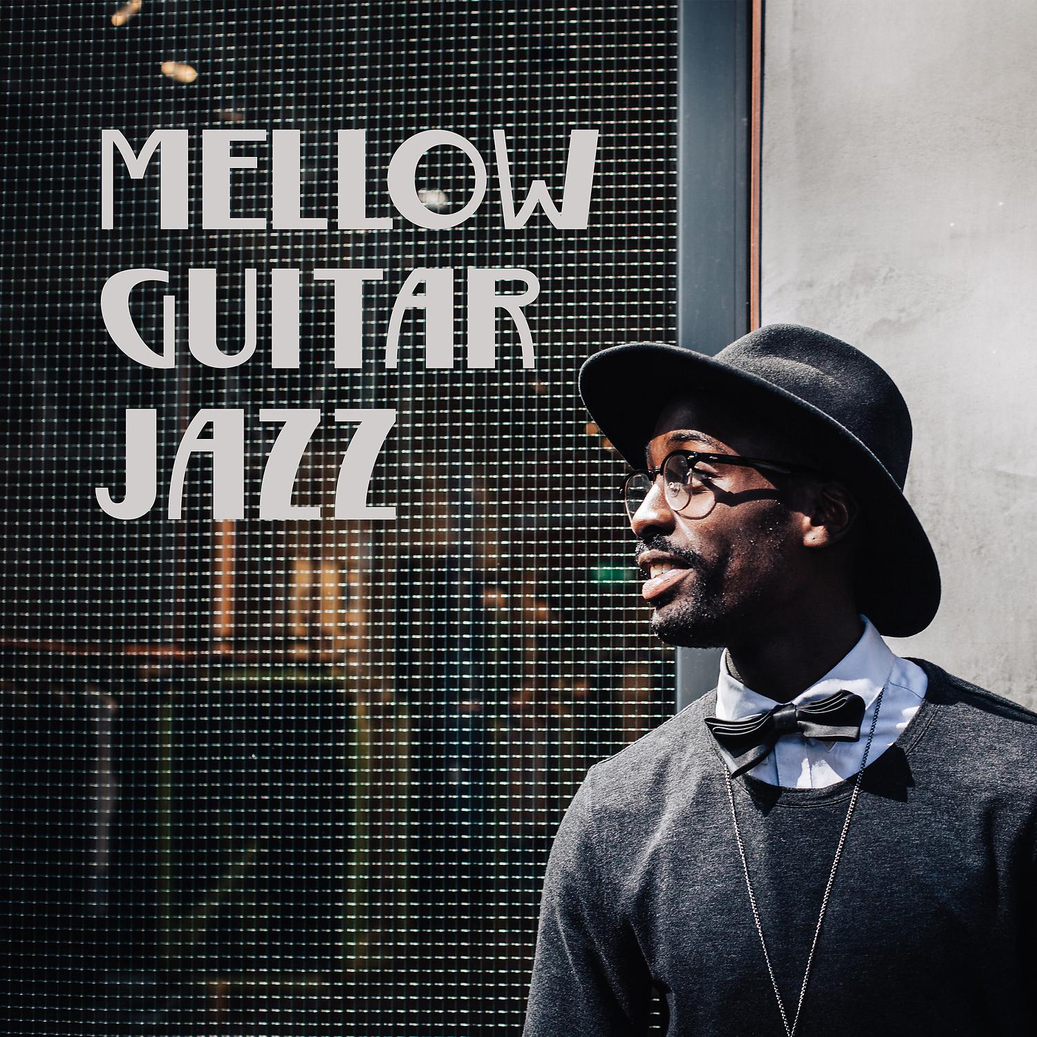 Постер альбома Mellow Guitar Jazz – Jazz Music, Guitar Sounds, Ambient Jazz, Guitar Relax, Background Guitar Sounds, Jazz Relaxation