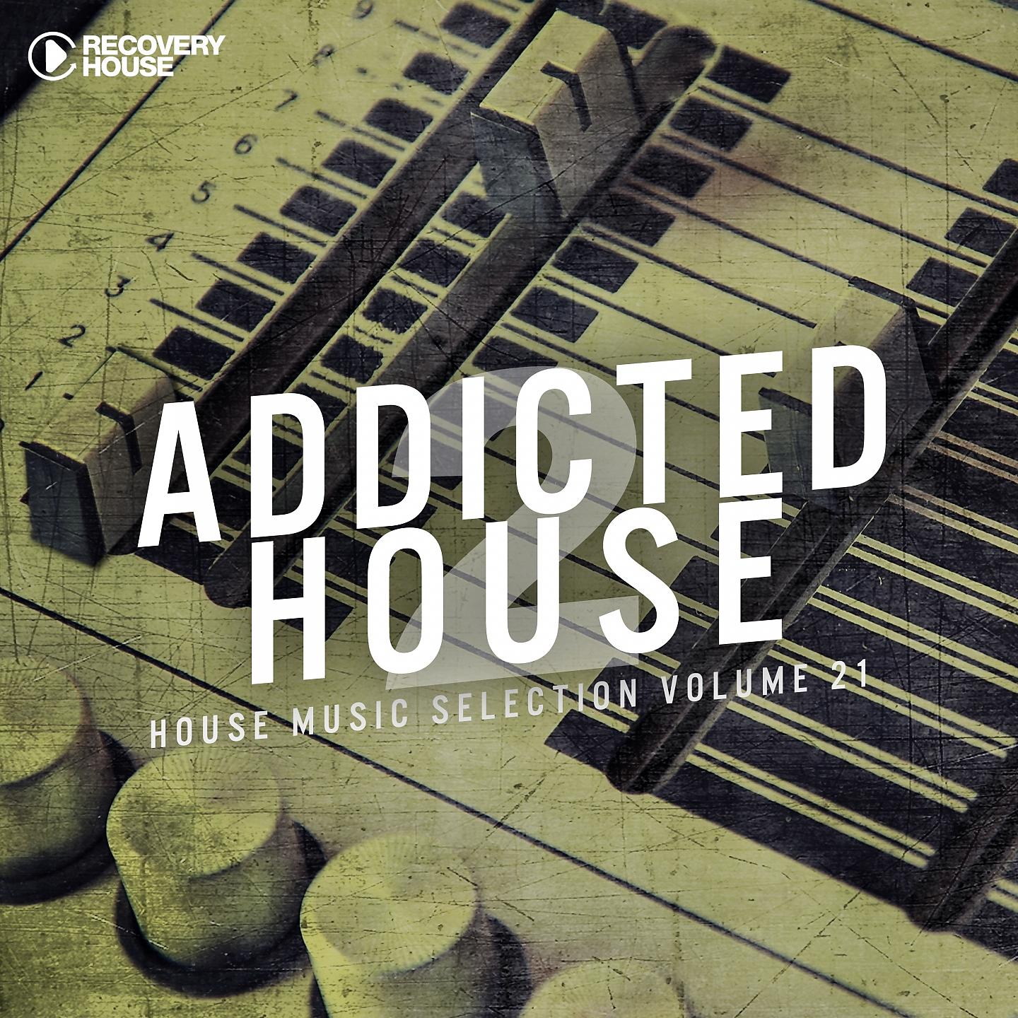 Постер альбома Addicted 2 House, Vol. 21