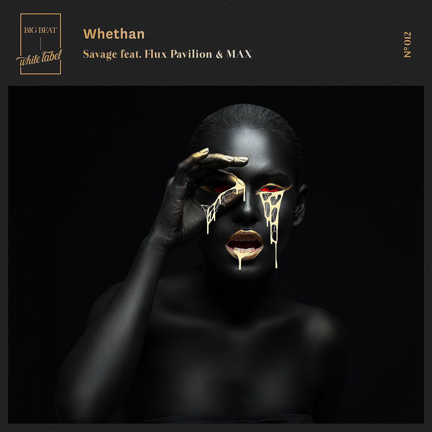 Whethan - Savage (feat. Flux Pavilion & MAX)