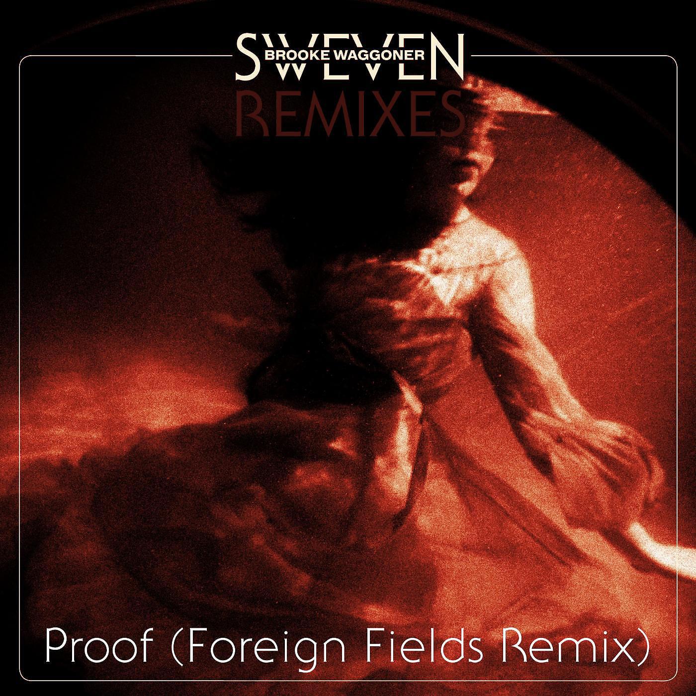 Постер альбома Proof (Foreign Fields Remix)