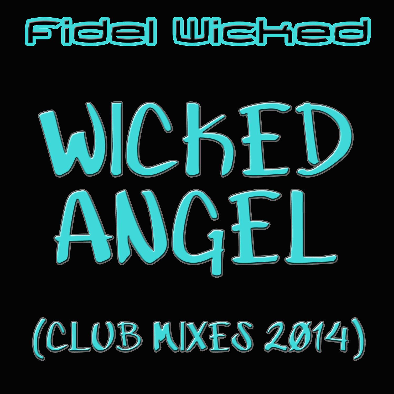 Fidel Wicked - Wicked Angel (Club Mix 2014)