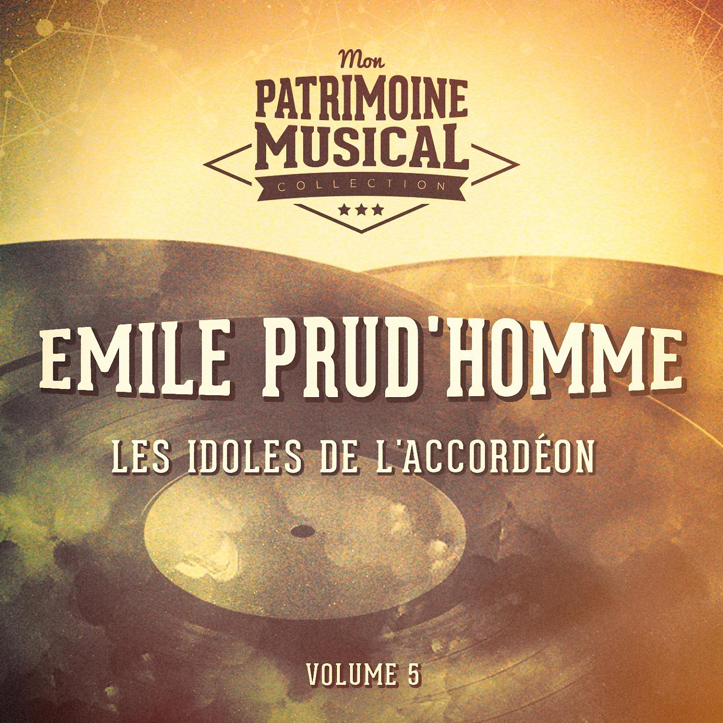 Постер альбома Les idoles de l'accordéon : Emile Prud'homme, Vol. 5