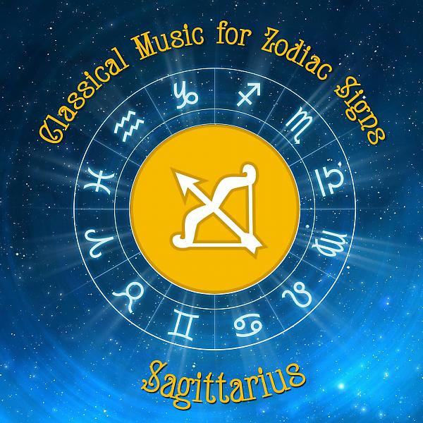 Постер альбома Classical Music for Zodiac Signs: Sagittarius