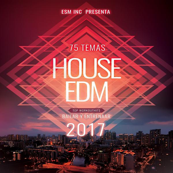 Постер альбома 75 Temas House & EDM Para Bailar y Entrenar 2017