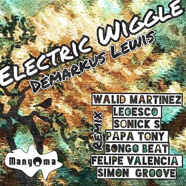 DeMarkus Lewis - Electric Wiggle (Walid Martinez Remix)