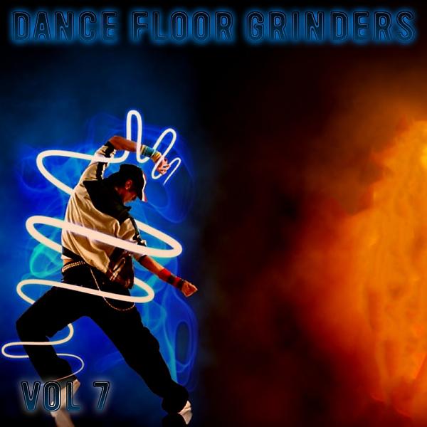 Постер альбома Dance Floor Grinders, Vol. 7