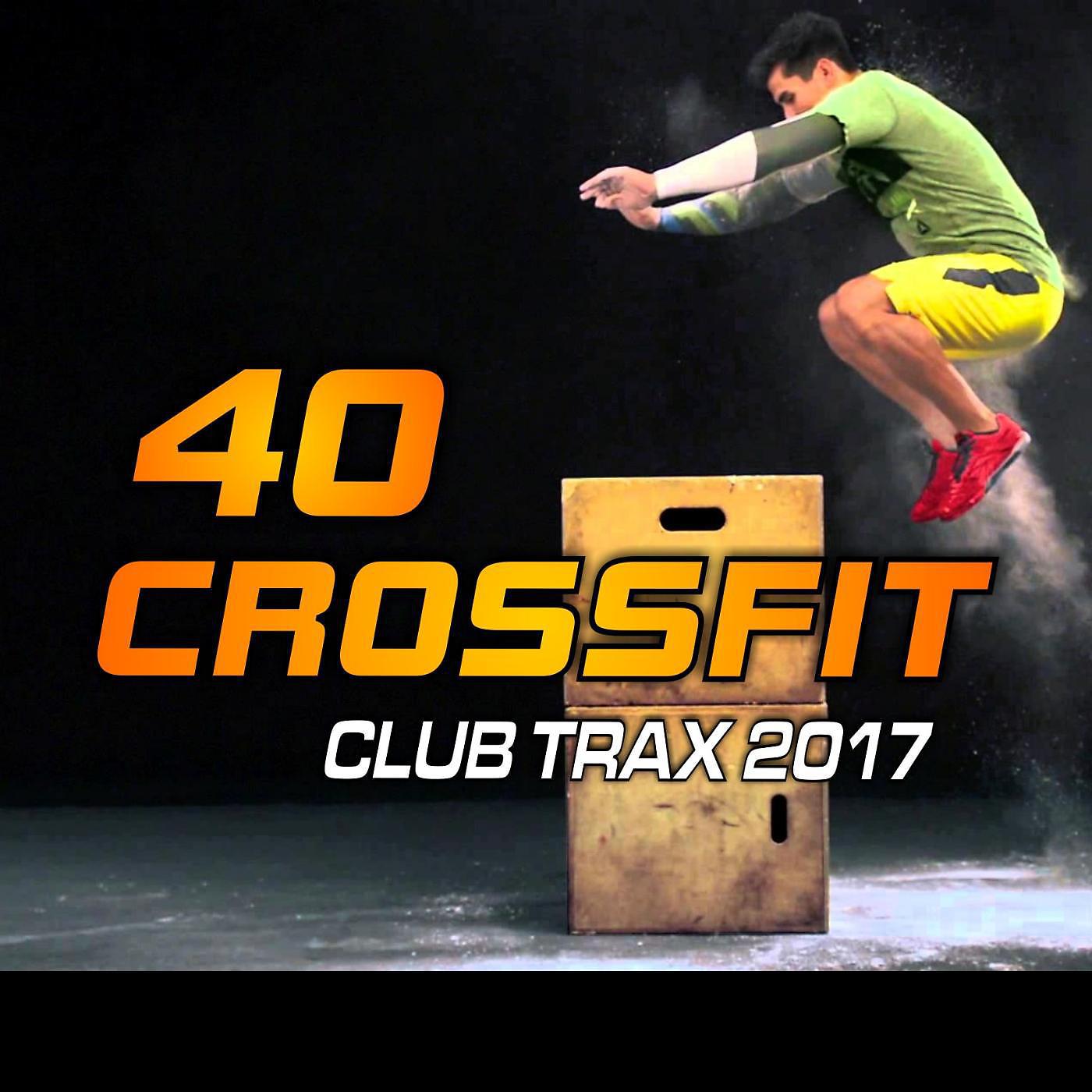 Постер альбома 40 Crossfit Club Trax 2017 (Nonstop @ 130-135 BPM, Instrumental)