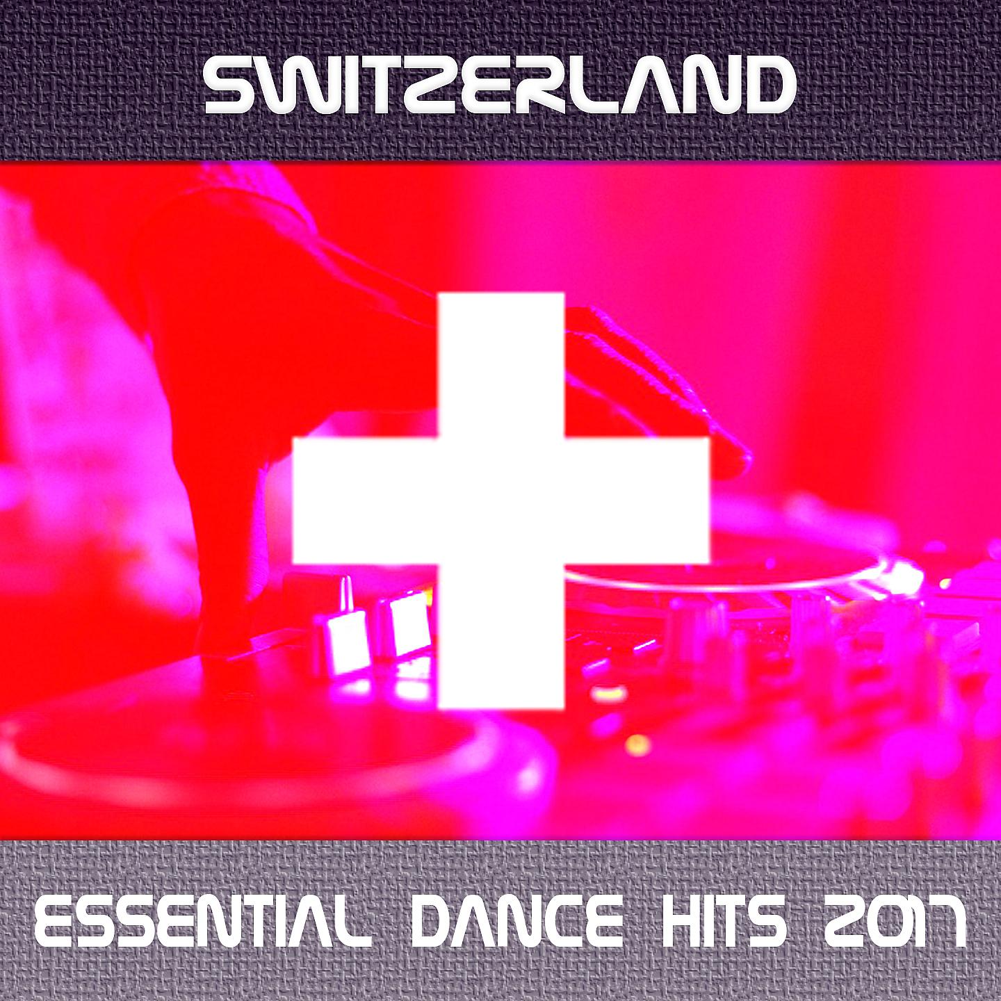 Постер альбома Switzerland Essential Dance Hits 2017