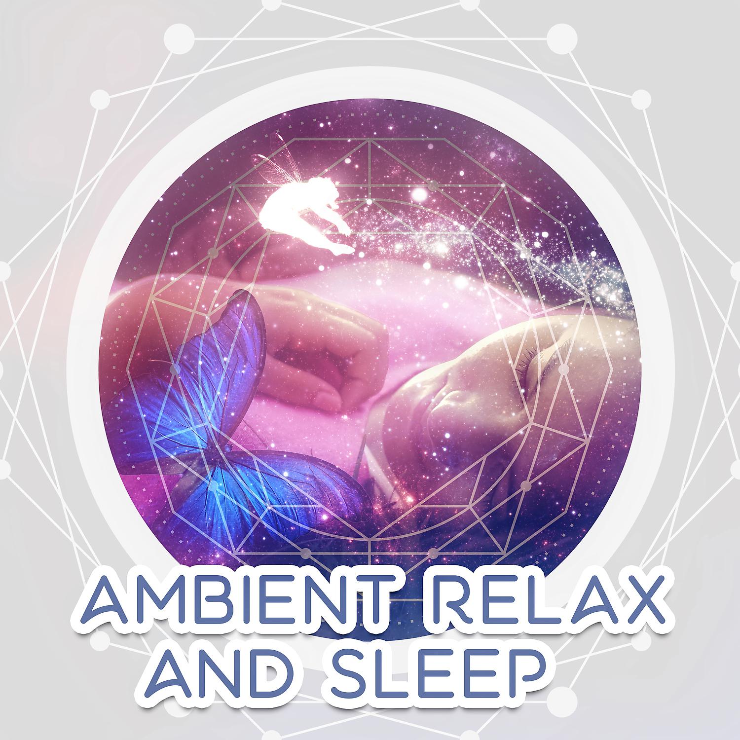 Постер альбома Ambient Relax and Sleep – Relaxing sounds of Nature, New Age Music, Pure Meditation, Serenity Dream