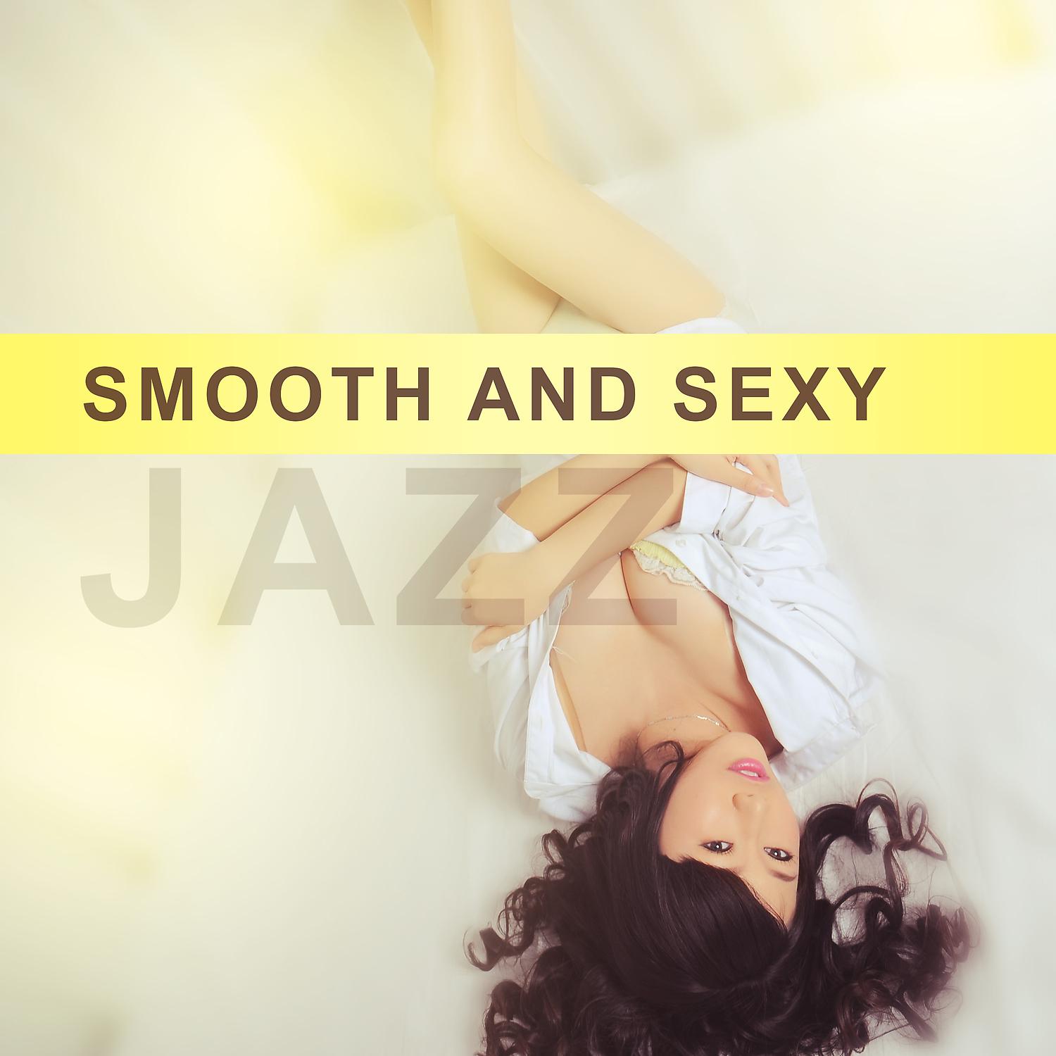 Постер альбома Smooth and Sexy Jazz – Romantic Saxophone Jazz, Erotic Jazz Music, Smooth Jazz for Dinner