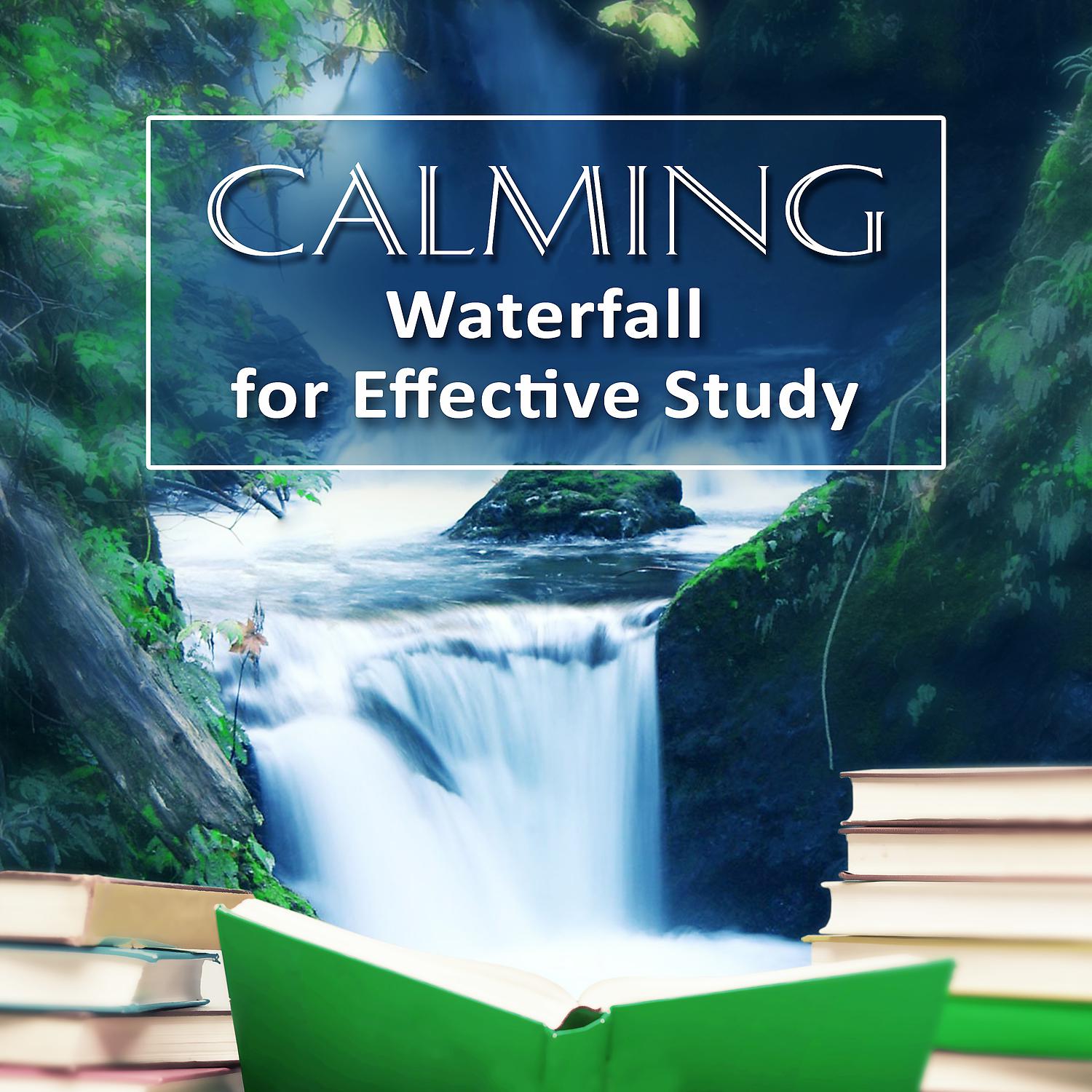 Постер альбома Calming Waterfall for Effective Study: Healing Sound of Running Water for Relaxation, Deep Concentration & Brain Working Music