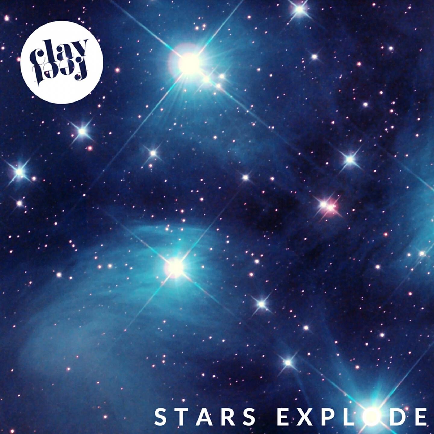 Clayfeet - Stars Explode (Planetdamage Wants in Remix)