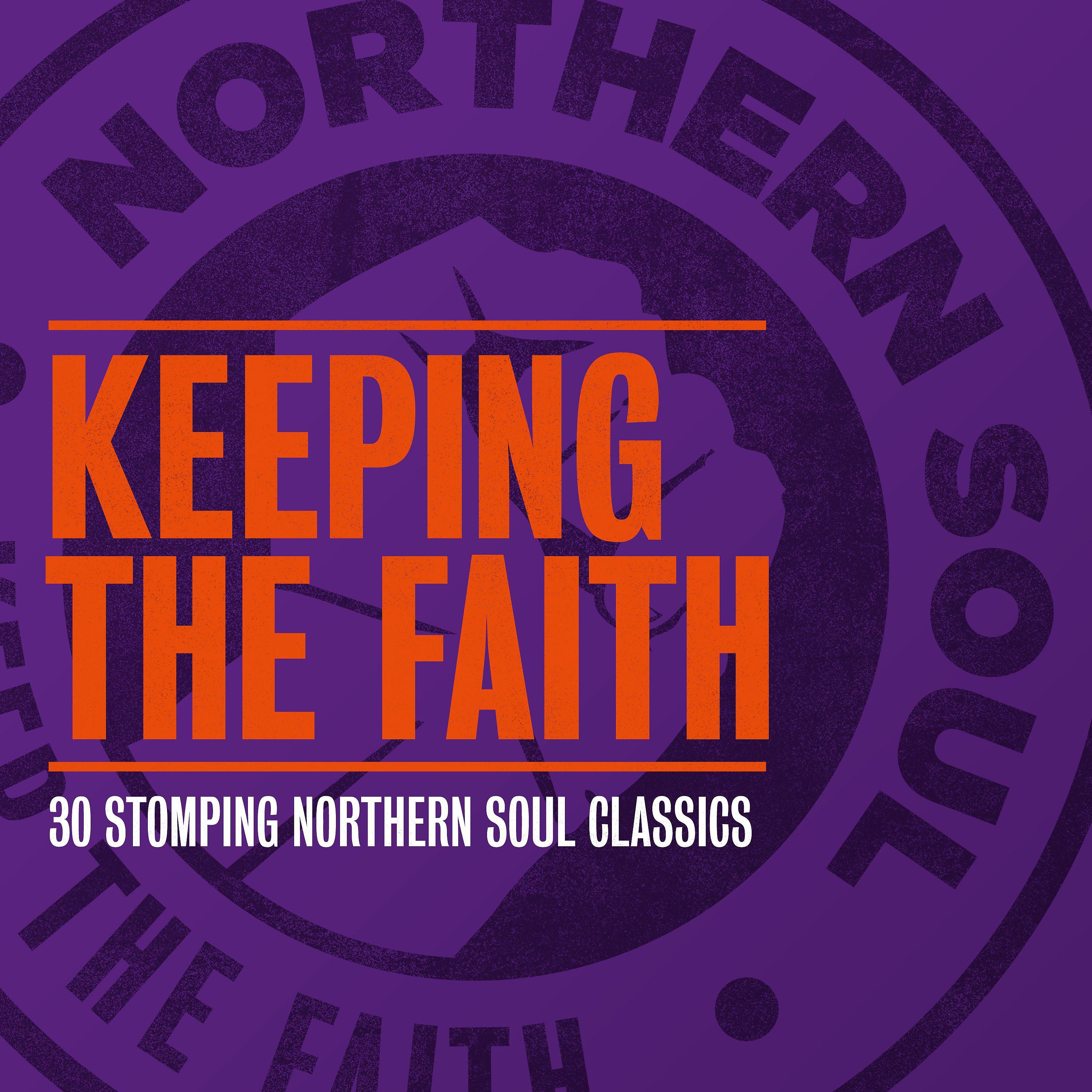 Постер альбома Keeping the Faith - 30 Stomping Northern Soul Classics