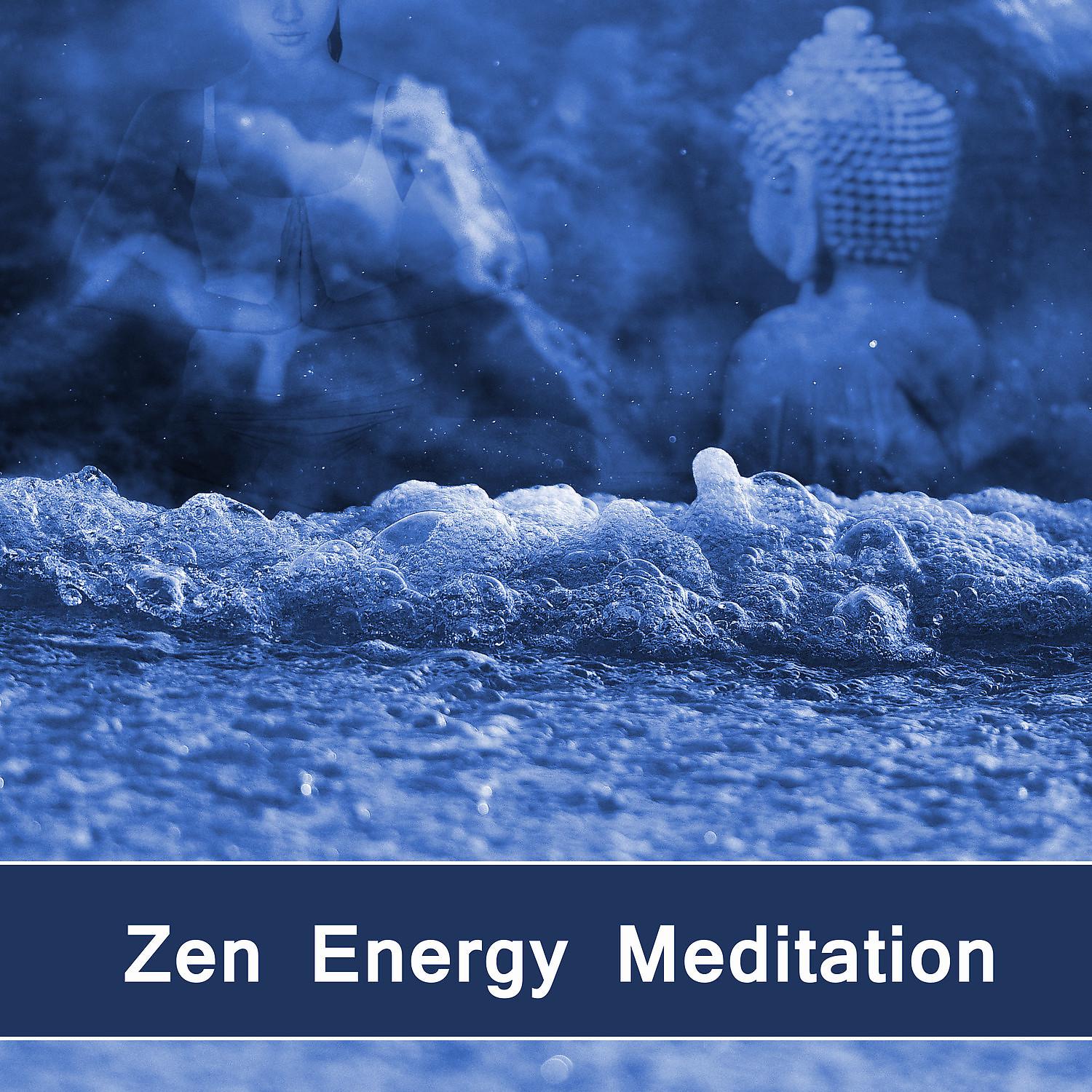 Постер альбома Zen Energy Meditation -  New Age Music for Spiritual Journey, Calm Mind, Deep Mindfulness, Healing Yoga Music