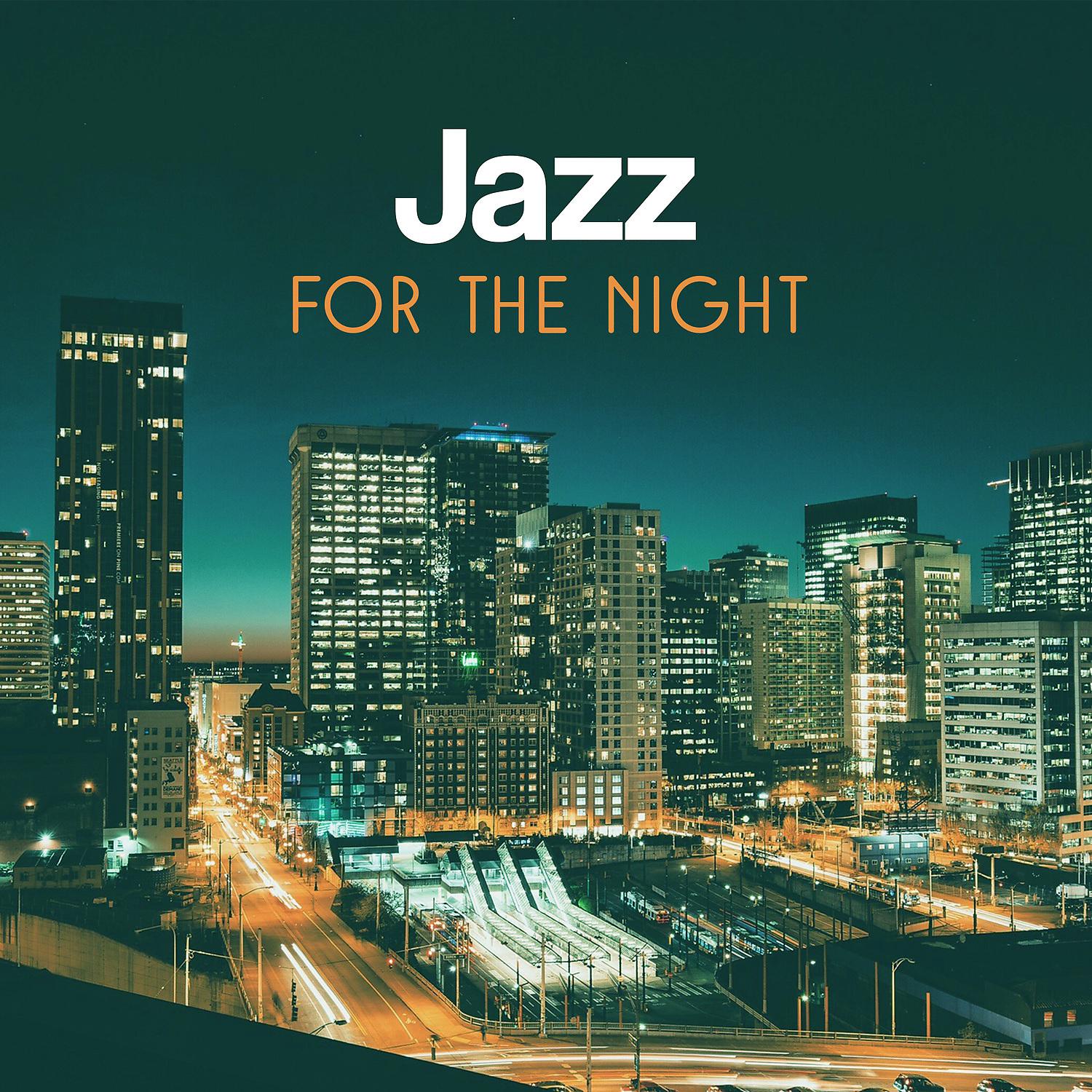 Постер альбома Jazz for the Night – Evening Jazz, Night Classy Jazz, Whisky and Jazz Relax, Smooth Jazz Relaxation