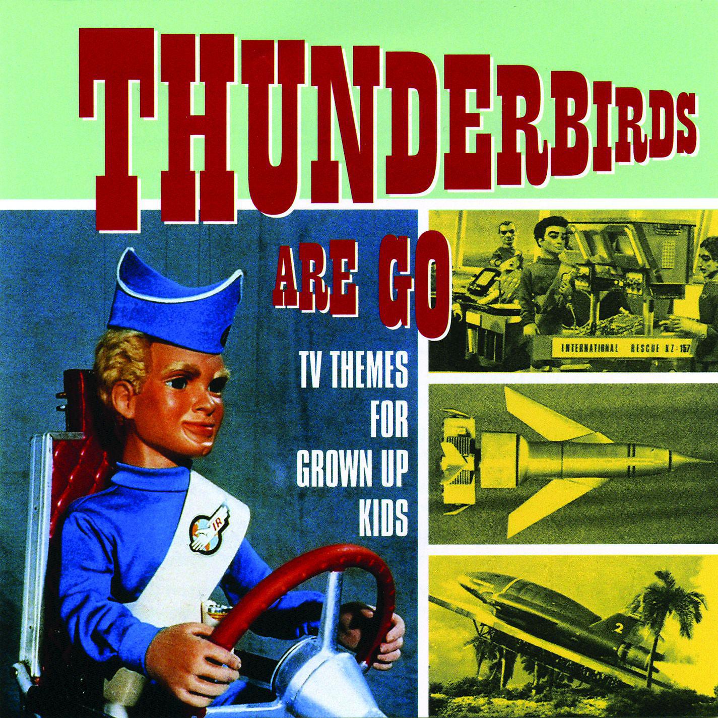 Постер альбома Thunderbirds Are Go - TV Themes for Grown Up Kids
