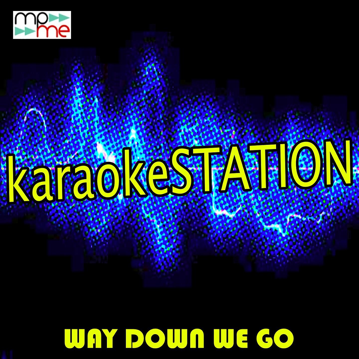 Karaoke Station - Way Down We Go (Karaoke Version) (Originally Performed by Kaleo)
