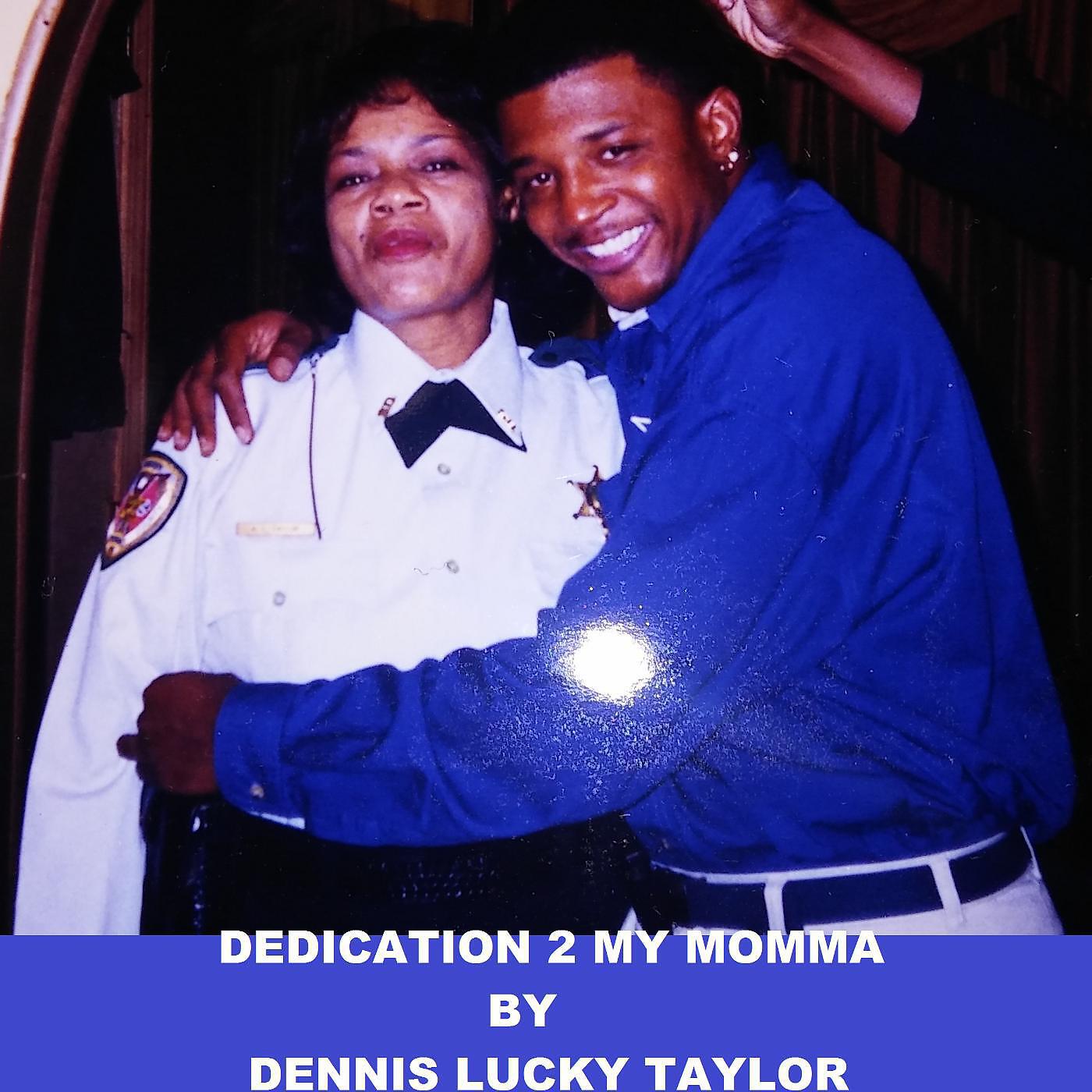 DENNIS LUCKY TAYLOR - Dedication 2 My Momma