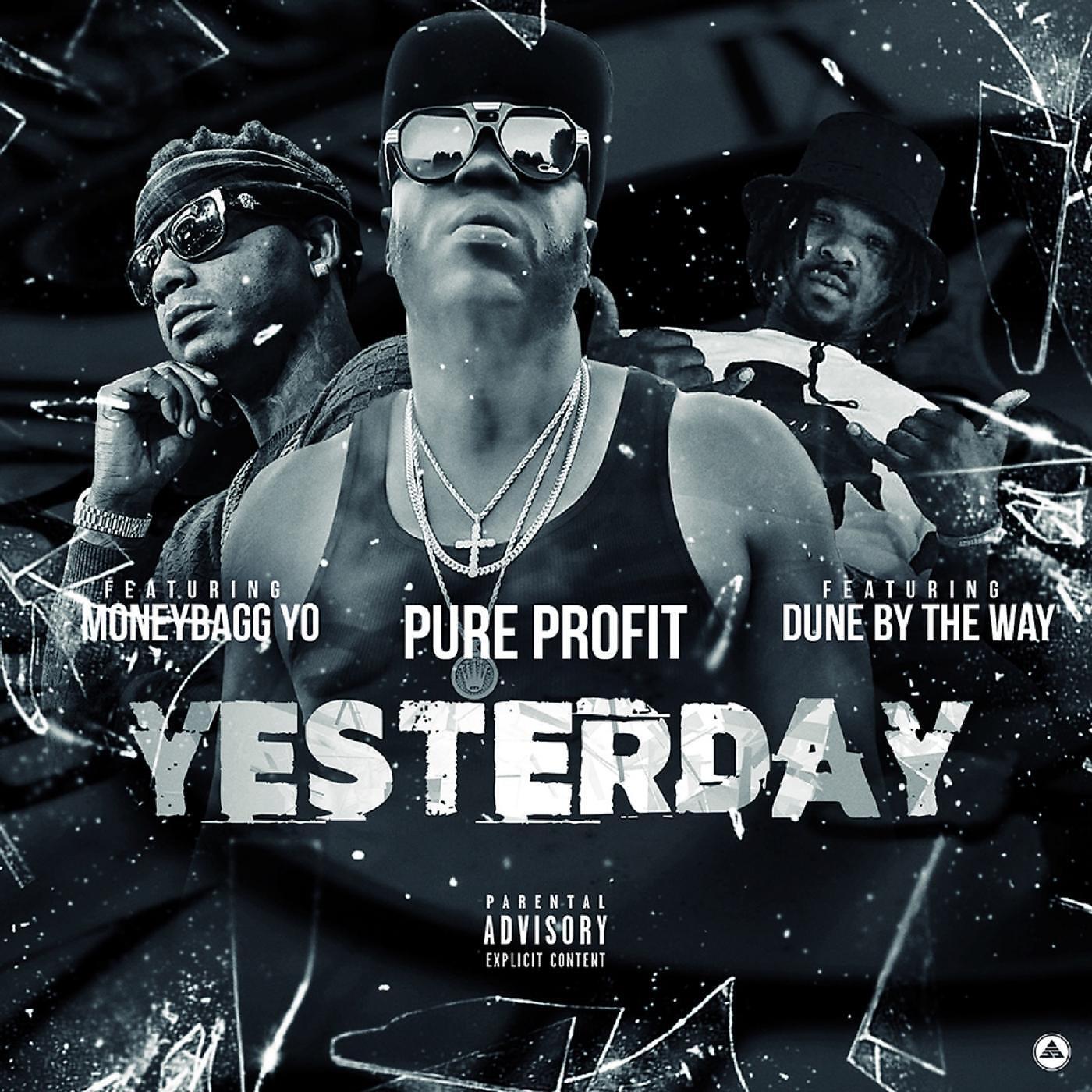 Pure Profit - Yesterday (feat. MoneyBagg Yo & Dune by the Way)