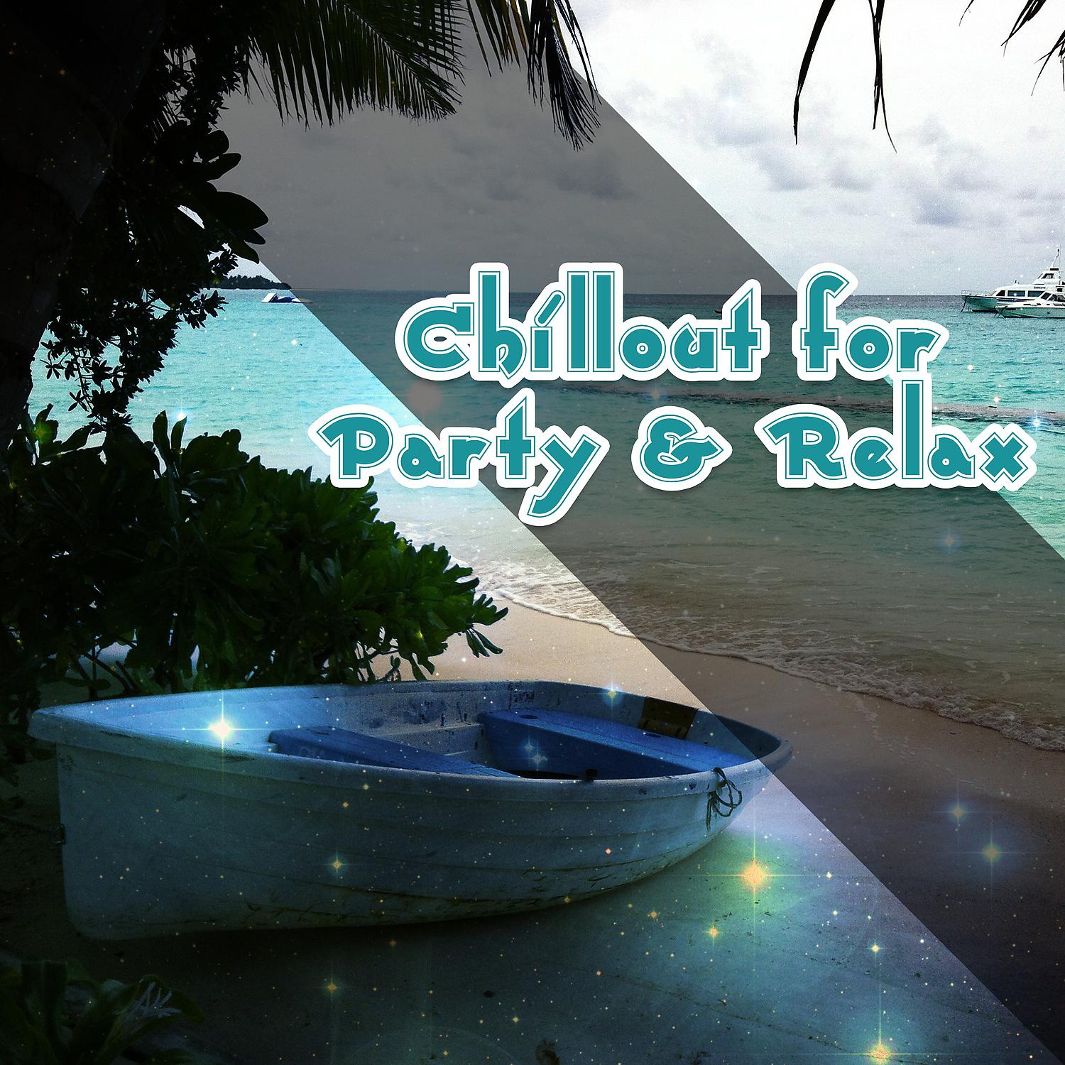 Постер альбома Chillout for Party & Relax – Cool Awesome Chillout Music, Ambient Chillout, Party Chillout