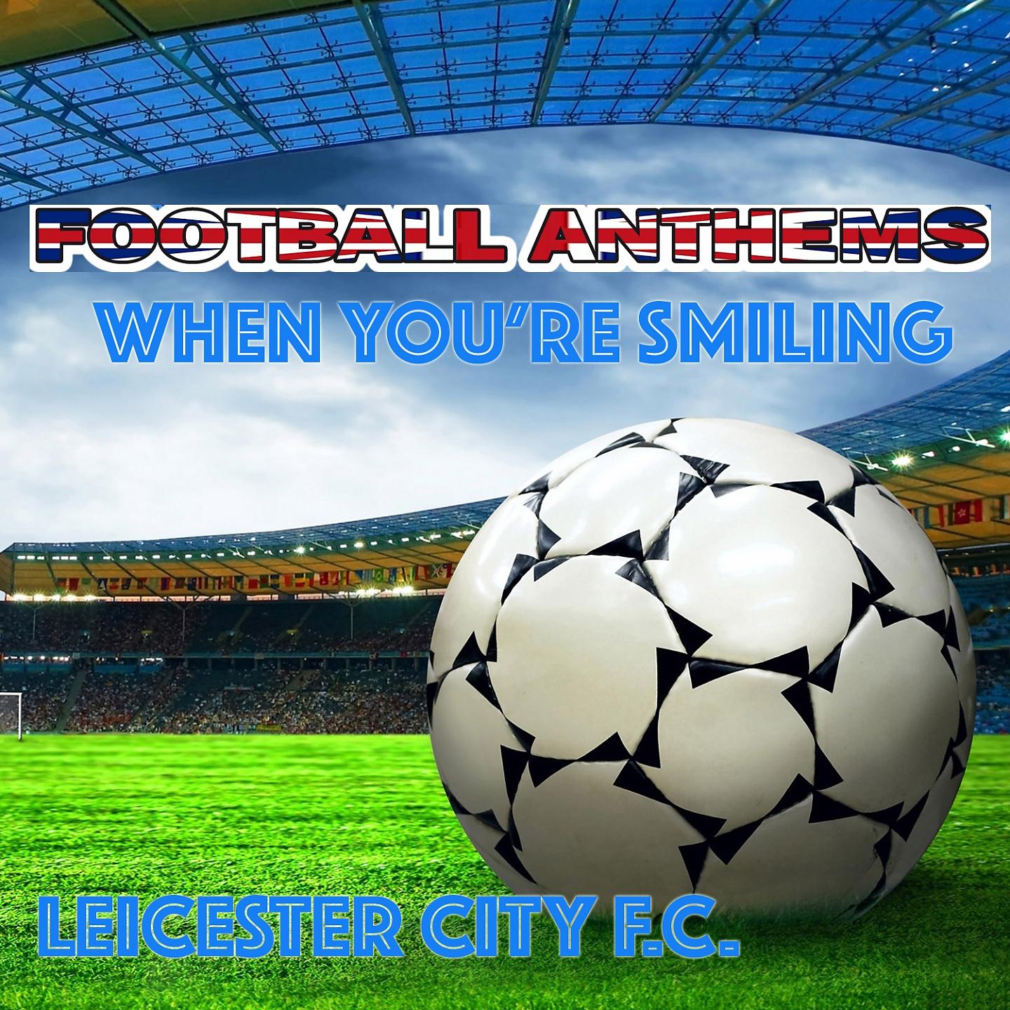 Постер альбома When Yoùre Smiling - Leicester City Anthem