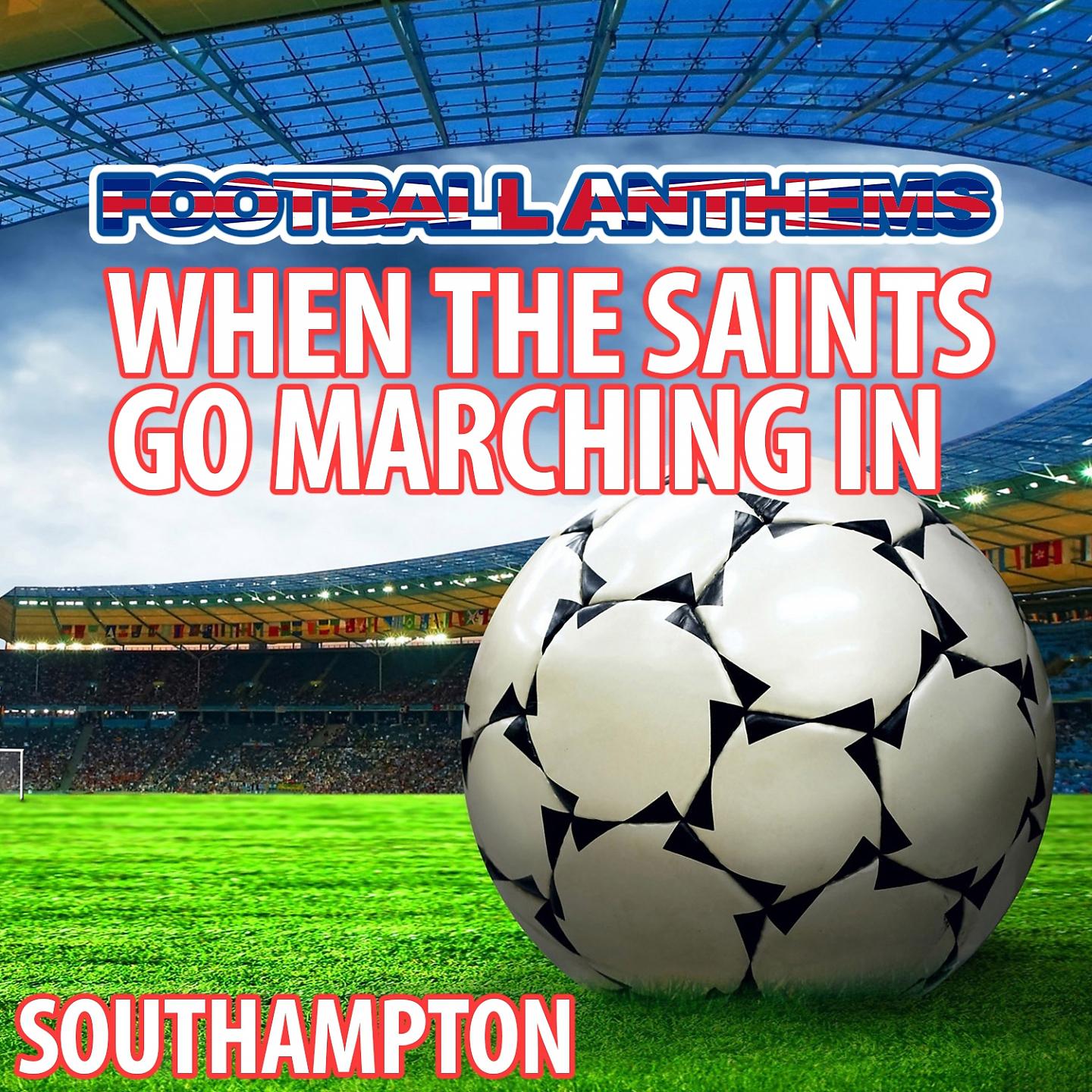 Постер альбома When the Saints Go Marching in - Southampton Anthem