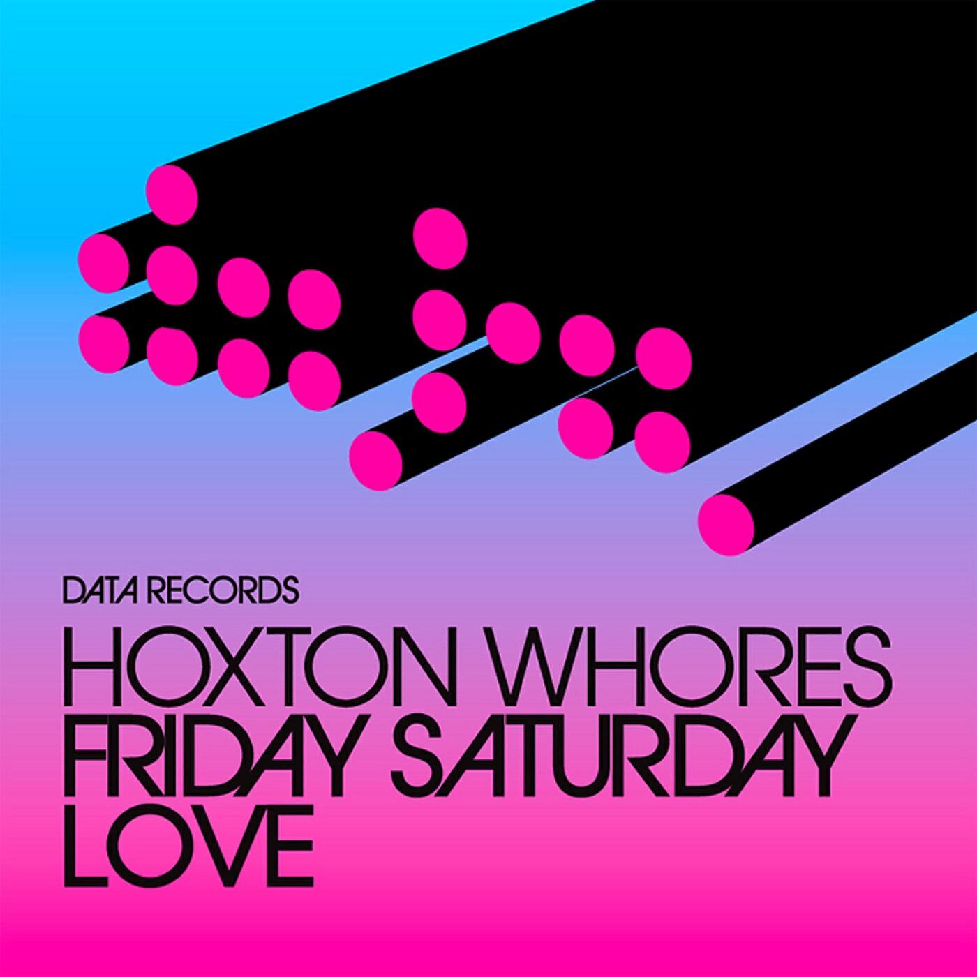 Hoxton Whores - Friday Saturday Love (Calvertron & Will Bailey Remix)