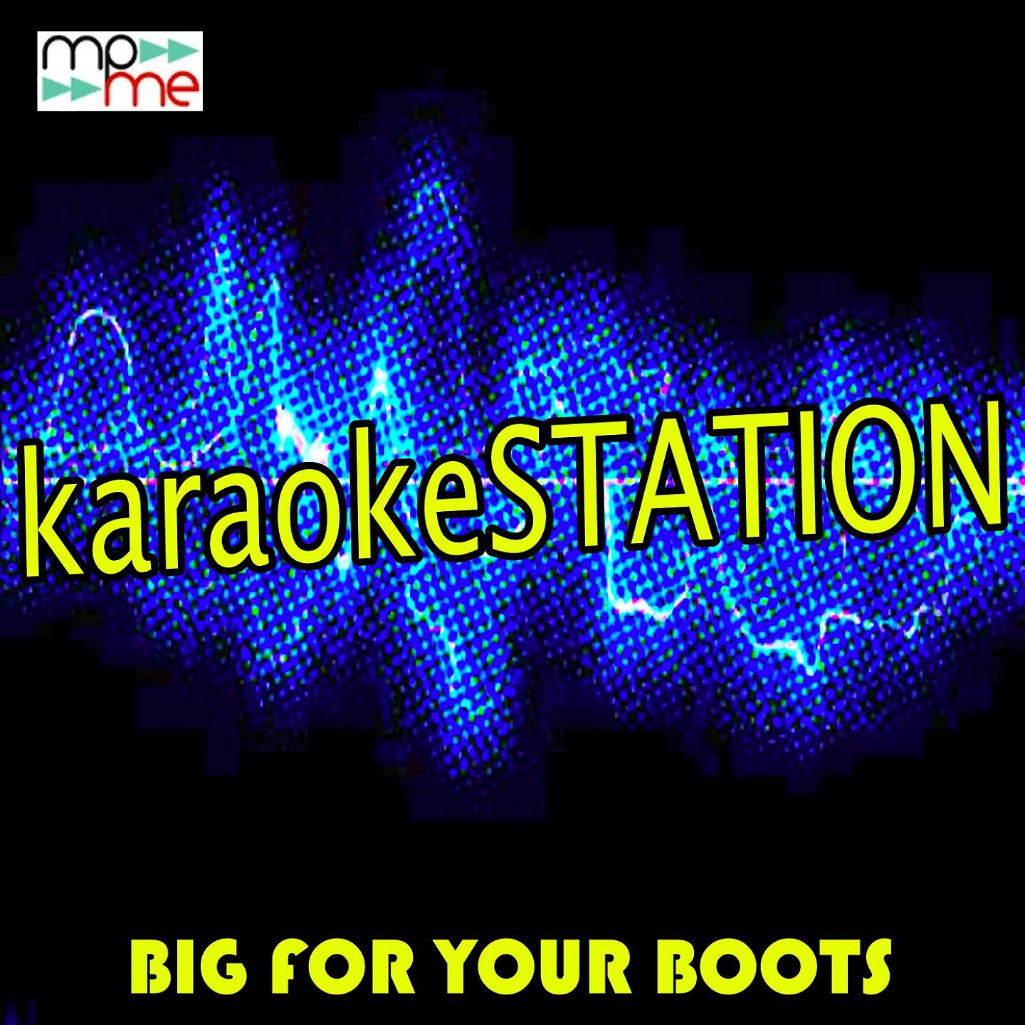 Karaoke Station - Big For Your Boots (Karaoke Version) (Originally Performed by Stormzy)