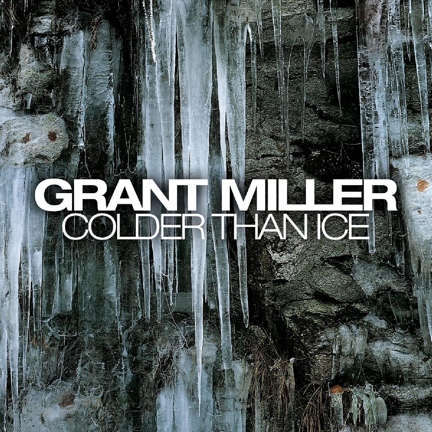 Grant Miller - Colder Than Ice