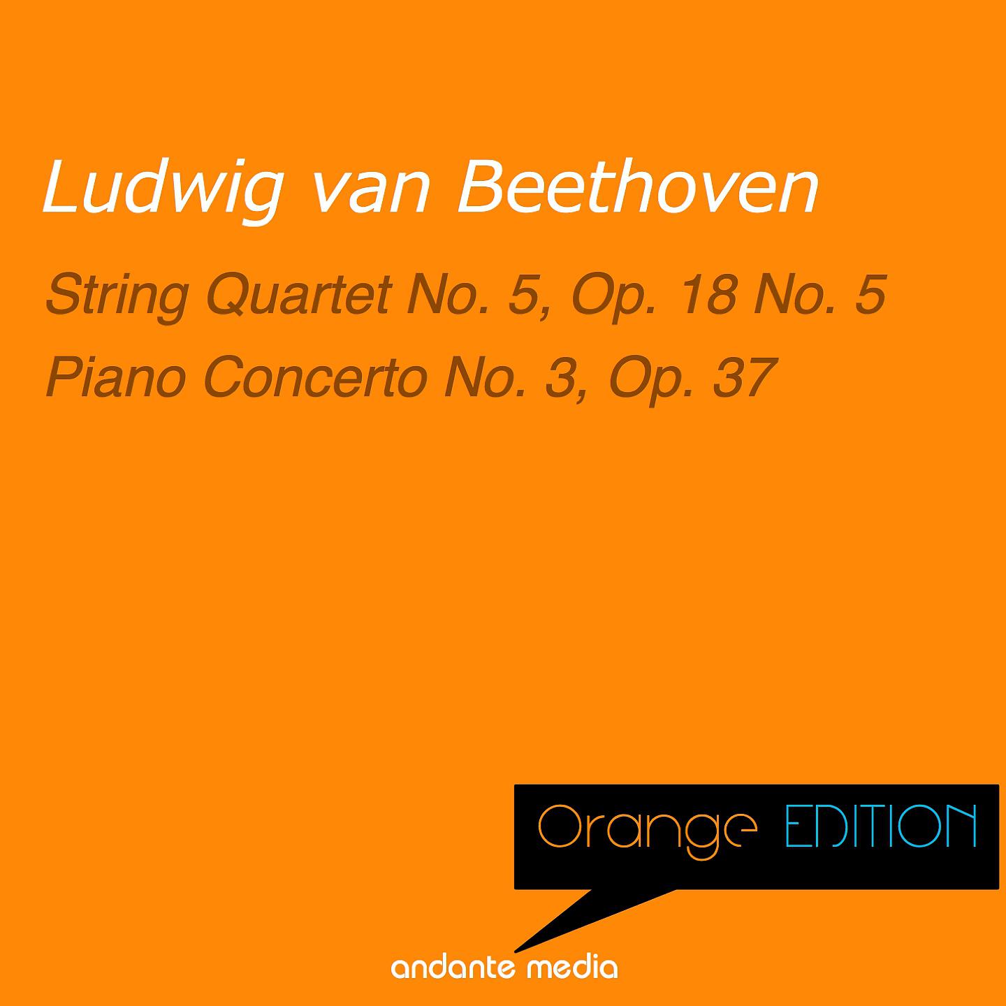 Постер альбома Orange Edition - Beethoven: String Quartet No. 5, Op. 18 & Piano Concerto No. 3, Op. 37