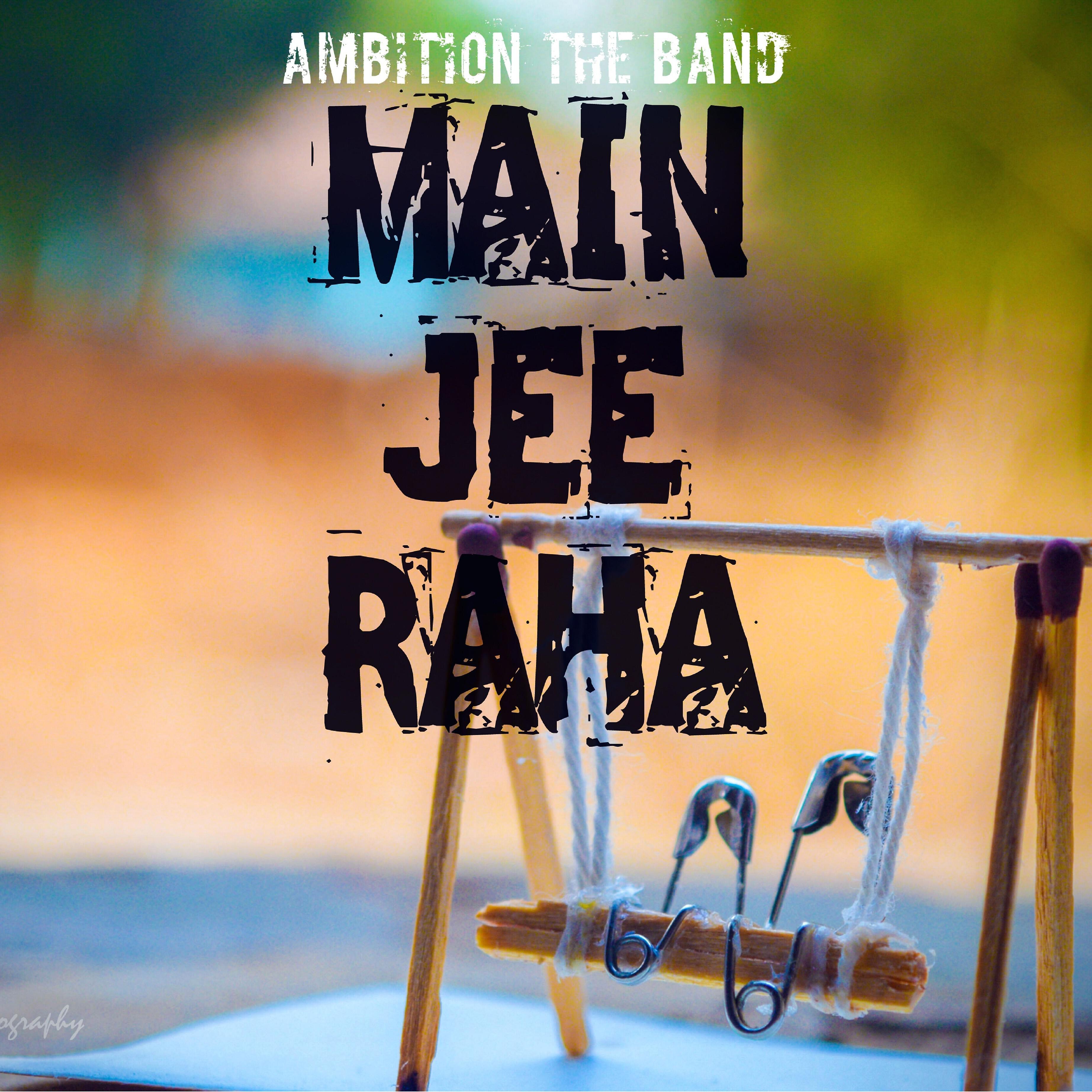 Ambition The Band - Main Jee Raha