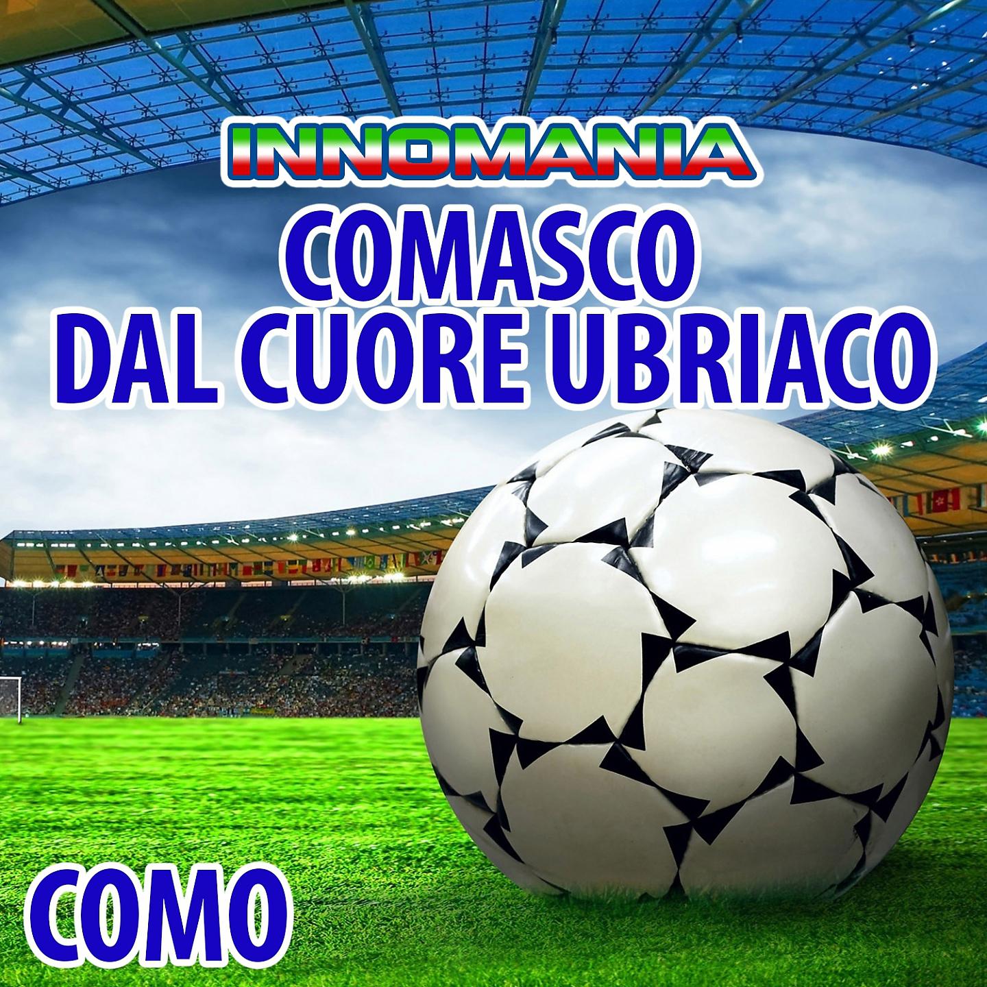 Постер альбома Comasco dal cuore ubriaco - inno como
