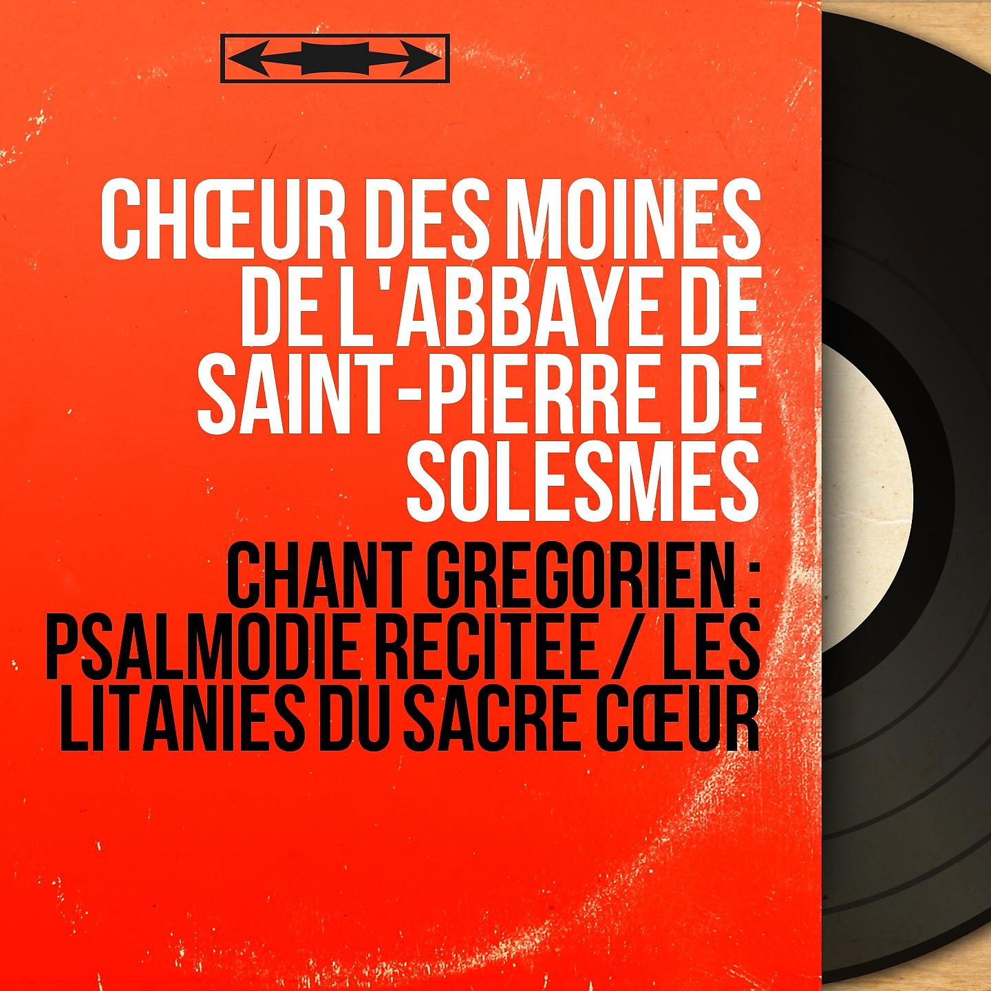 Постер альбома Chant grégorien : Psalmodie récitée / Les litanies du Sacré Cœur