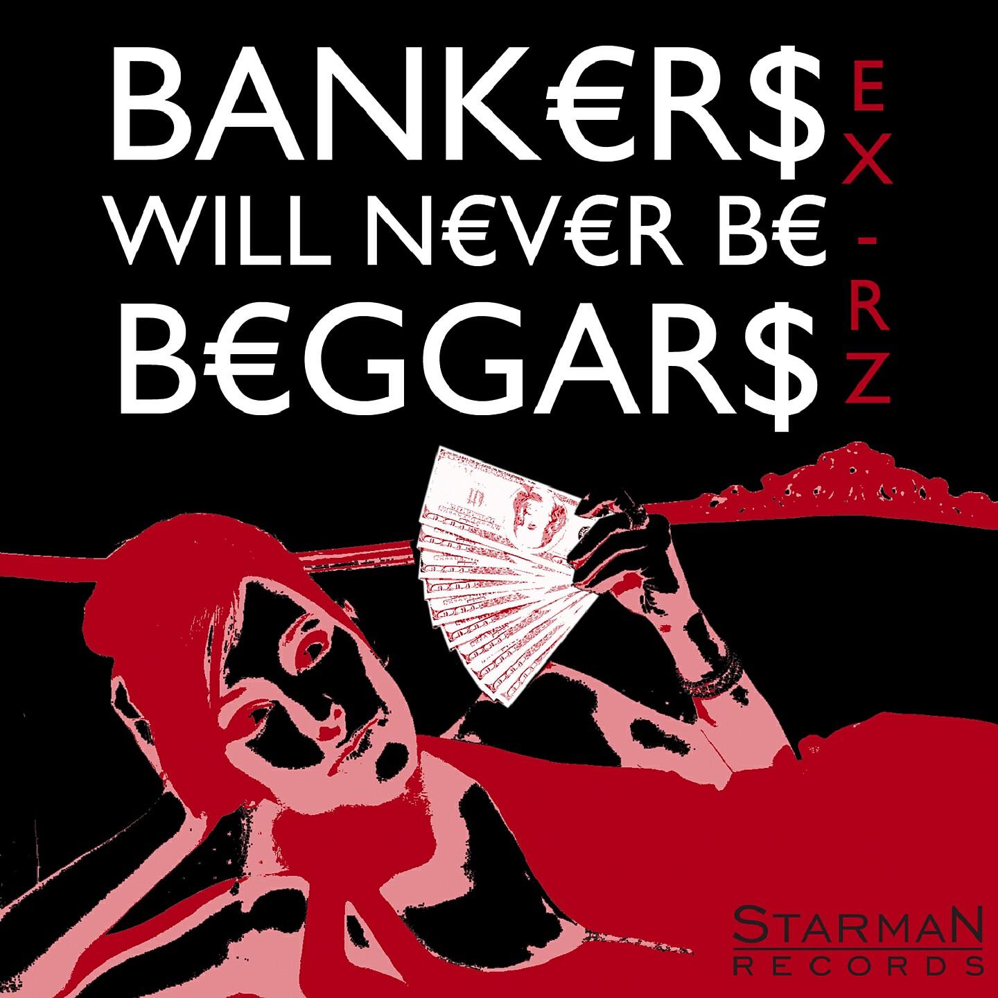 Ex-RZ - Bankers Will Never Be Beggars