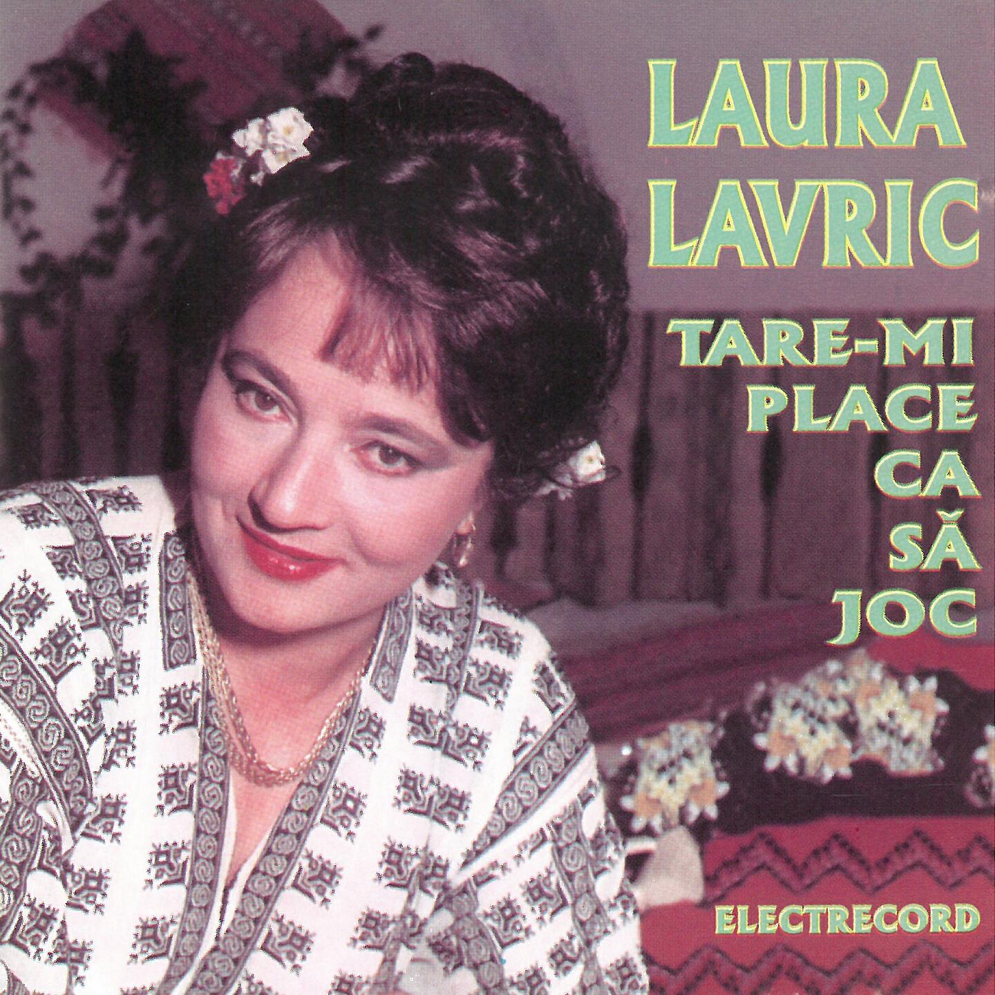 Laura Lavric - Tare-Mi Place Ca Să Joc