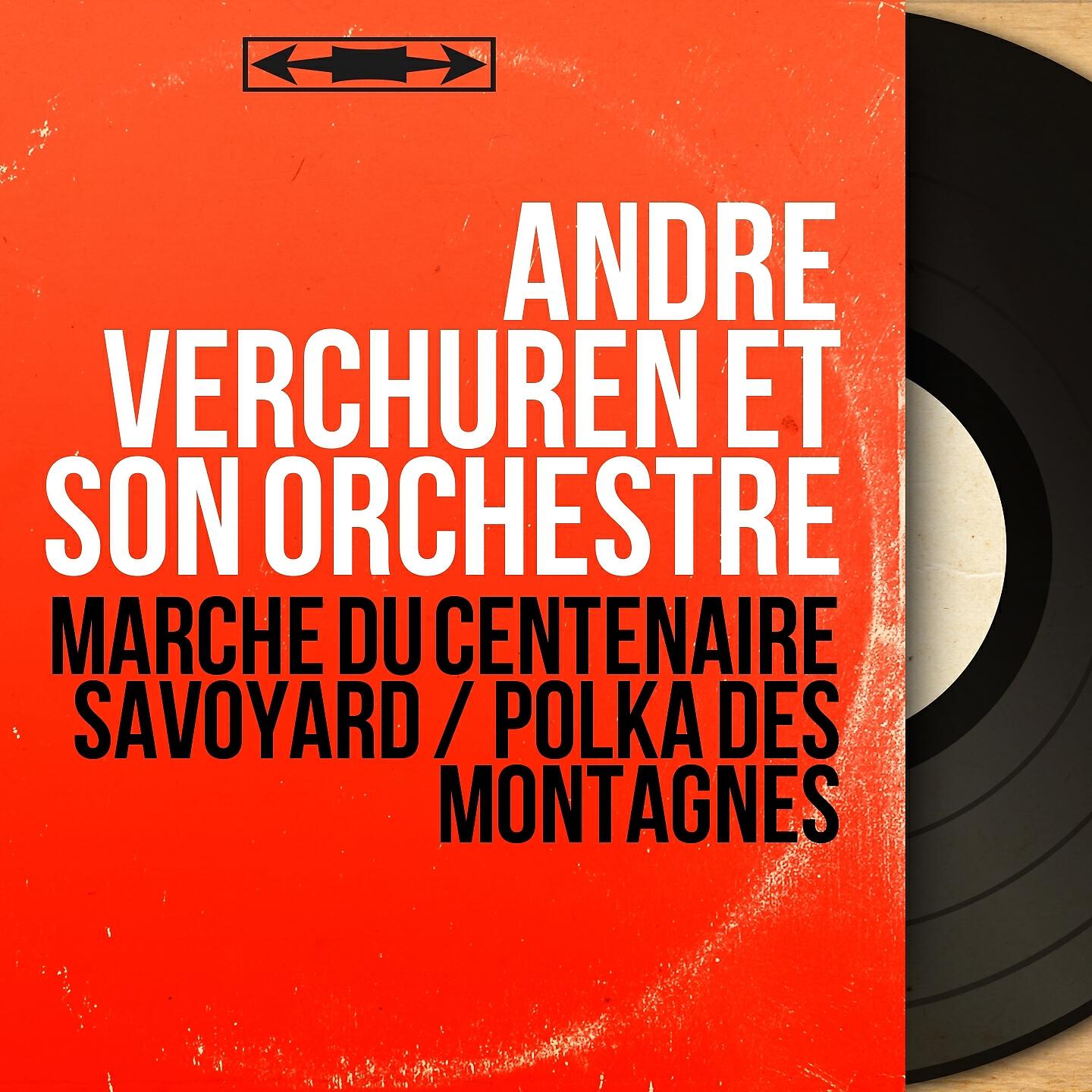 André Verchuren et son orchestre - Marche du centenaire savoyard